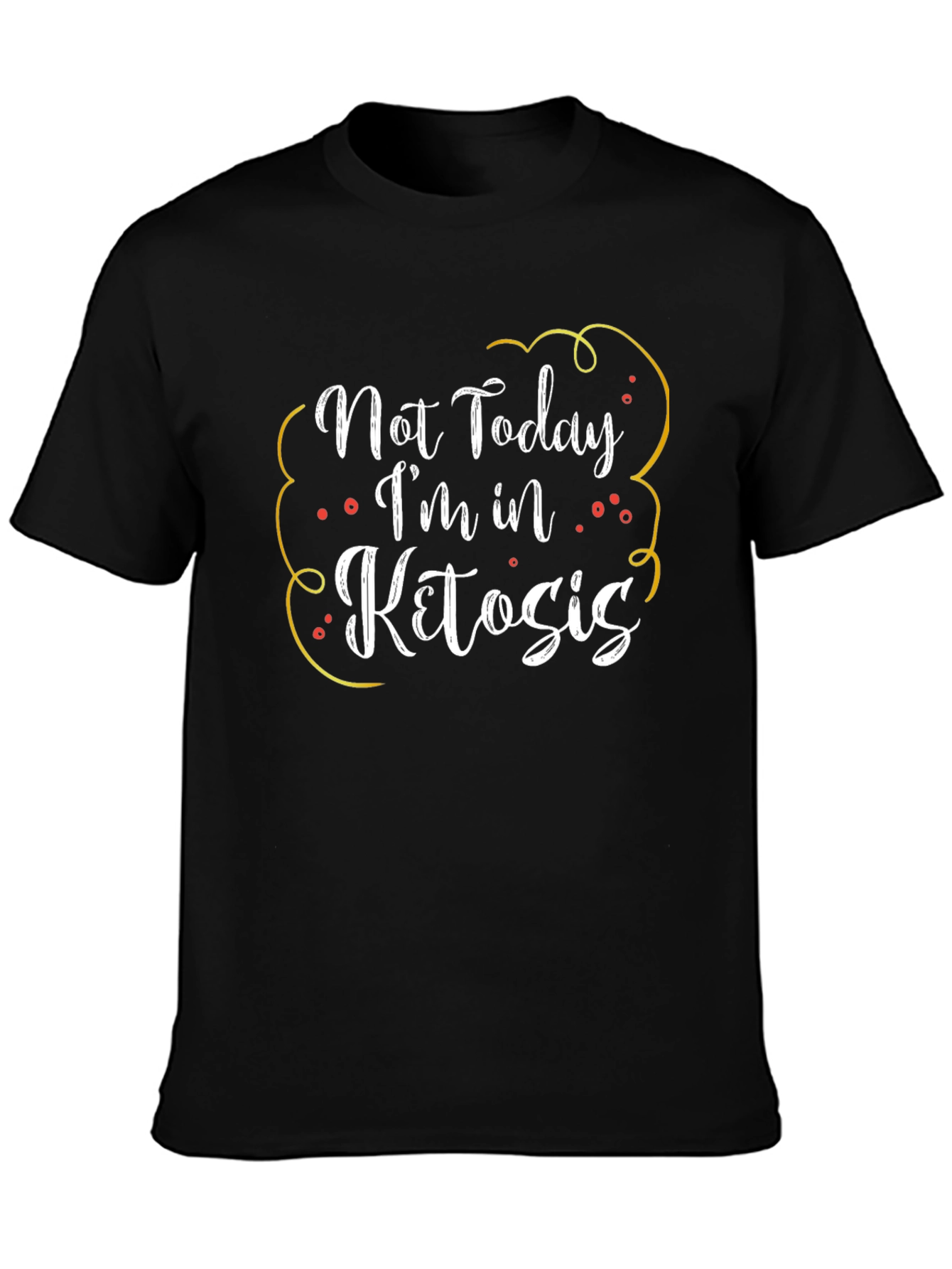 Not Today Im In Ketosis Black Graphic T-Shirt