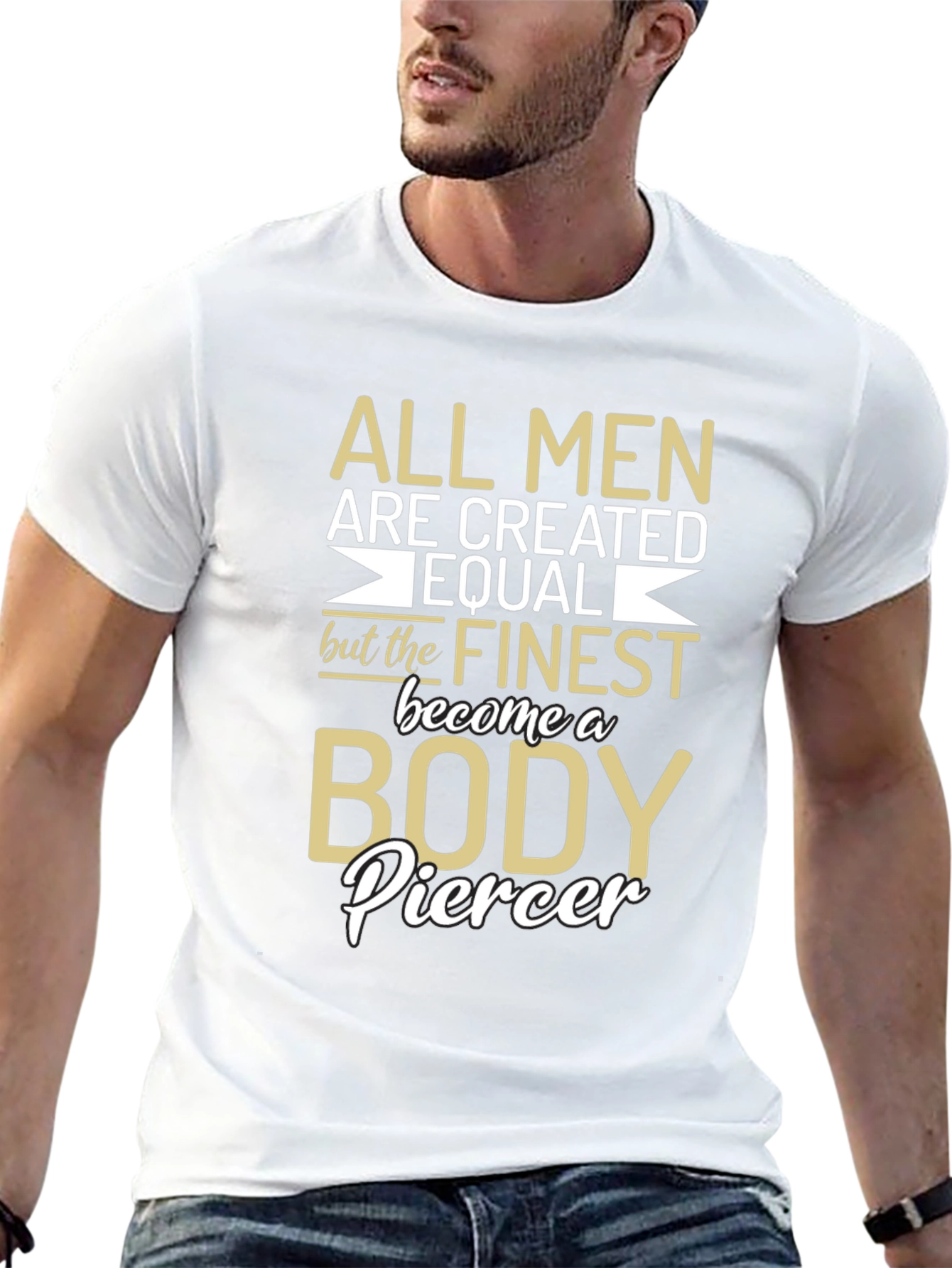 Body Piercer T-Shirt - All Men Are Created Equal