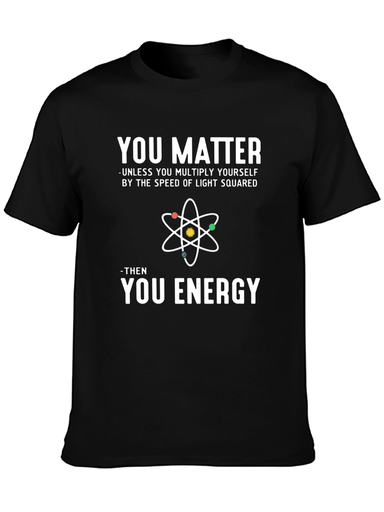 You Matter Energy Science T-Shirt