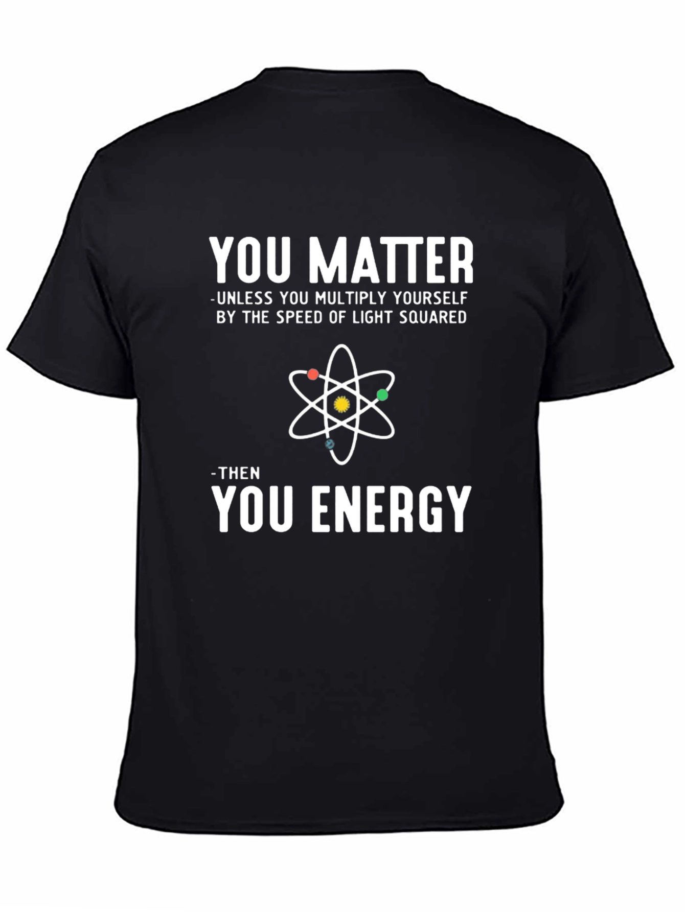 You Matter Energy Science T-Shirt