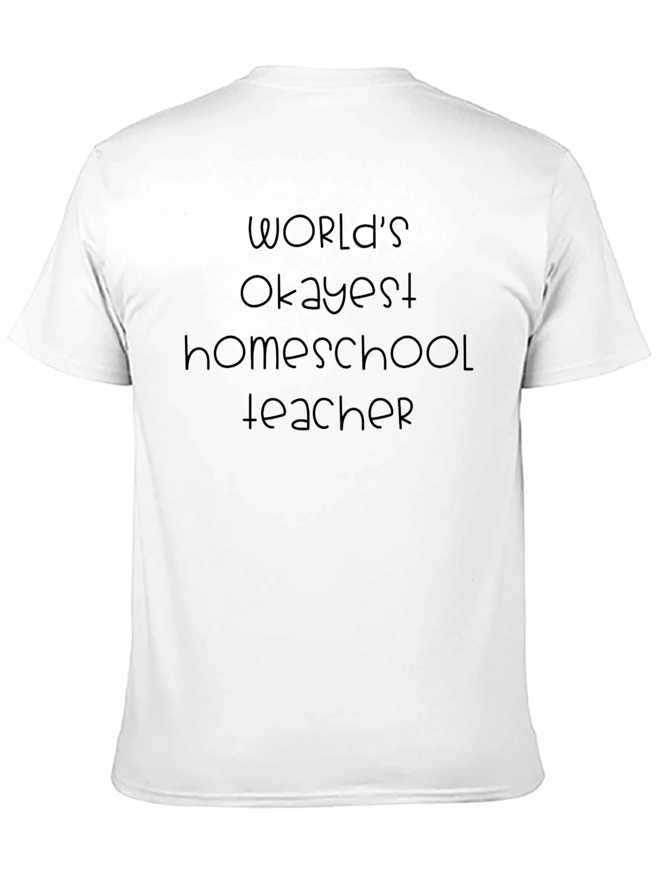 Worlds Okayest Homeschool Teacher T-Shirt
