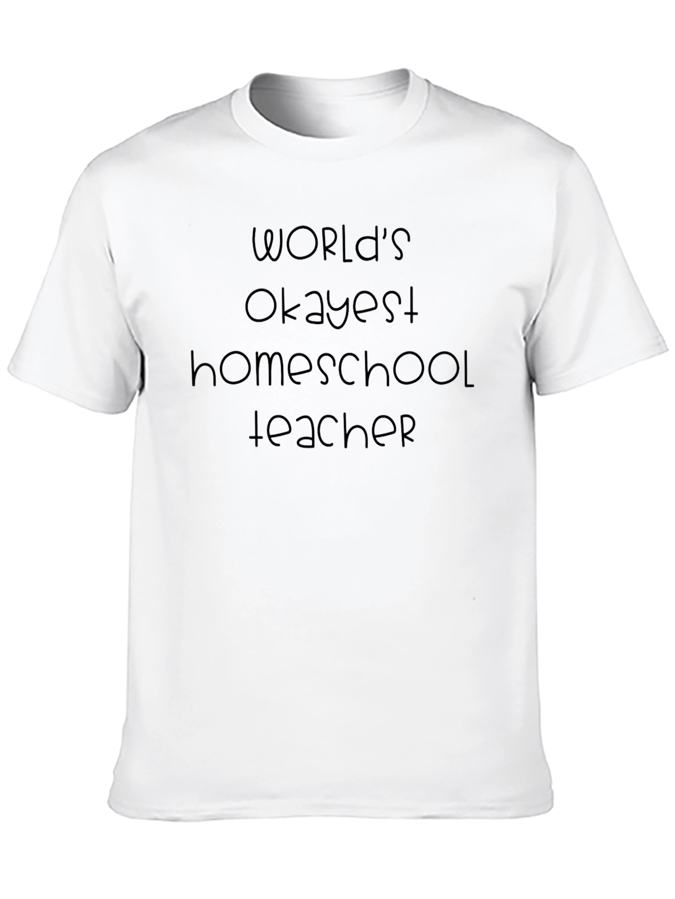 Worlds Okayest Homeschool Teacher T-Shirt