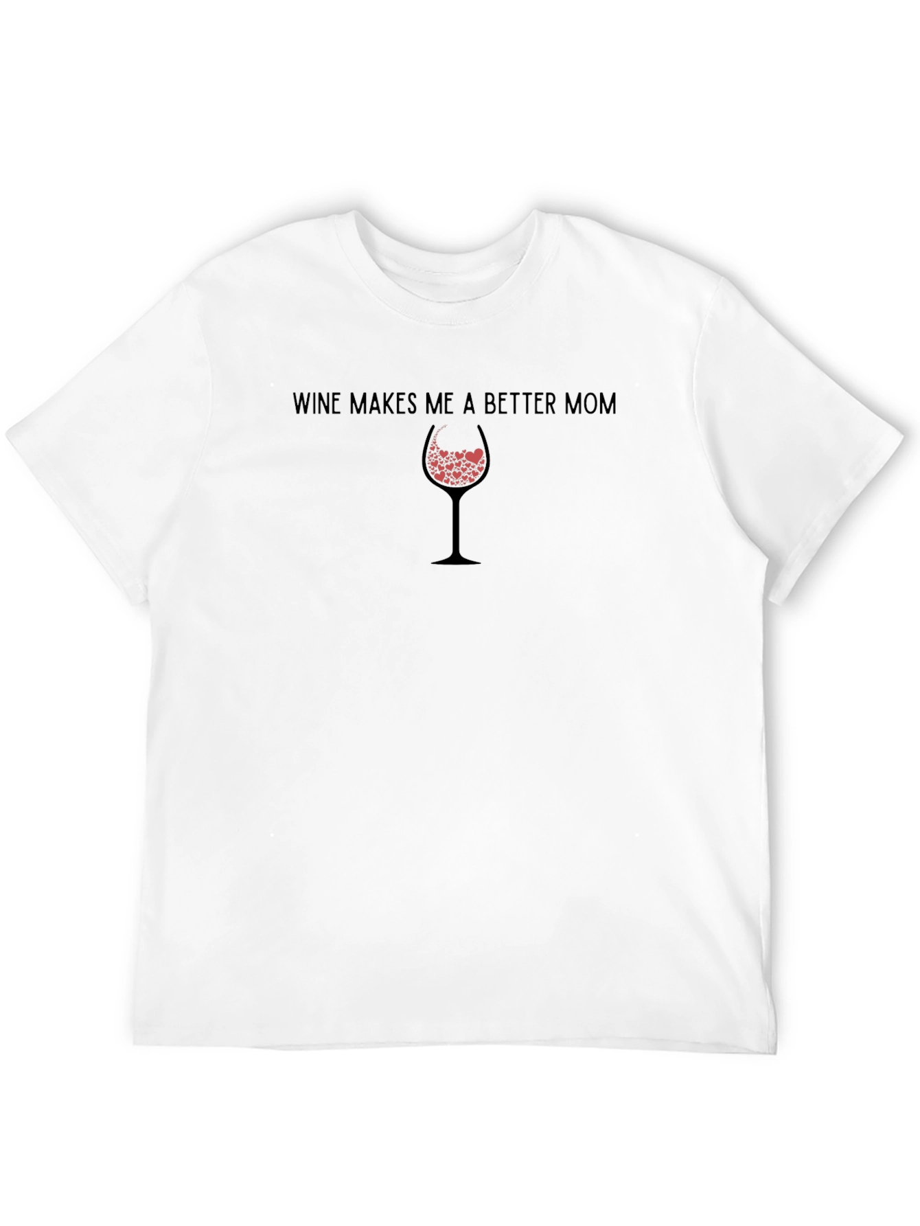 Wine Makes Me A Better Mom Graphic T-Shirt