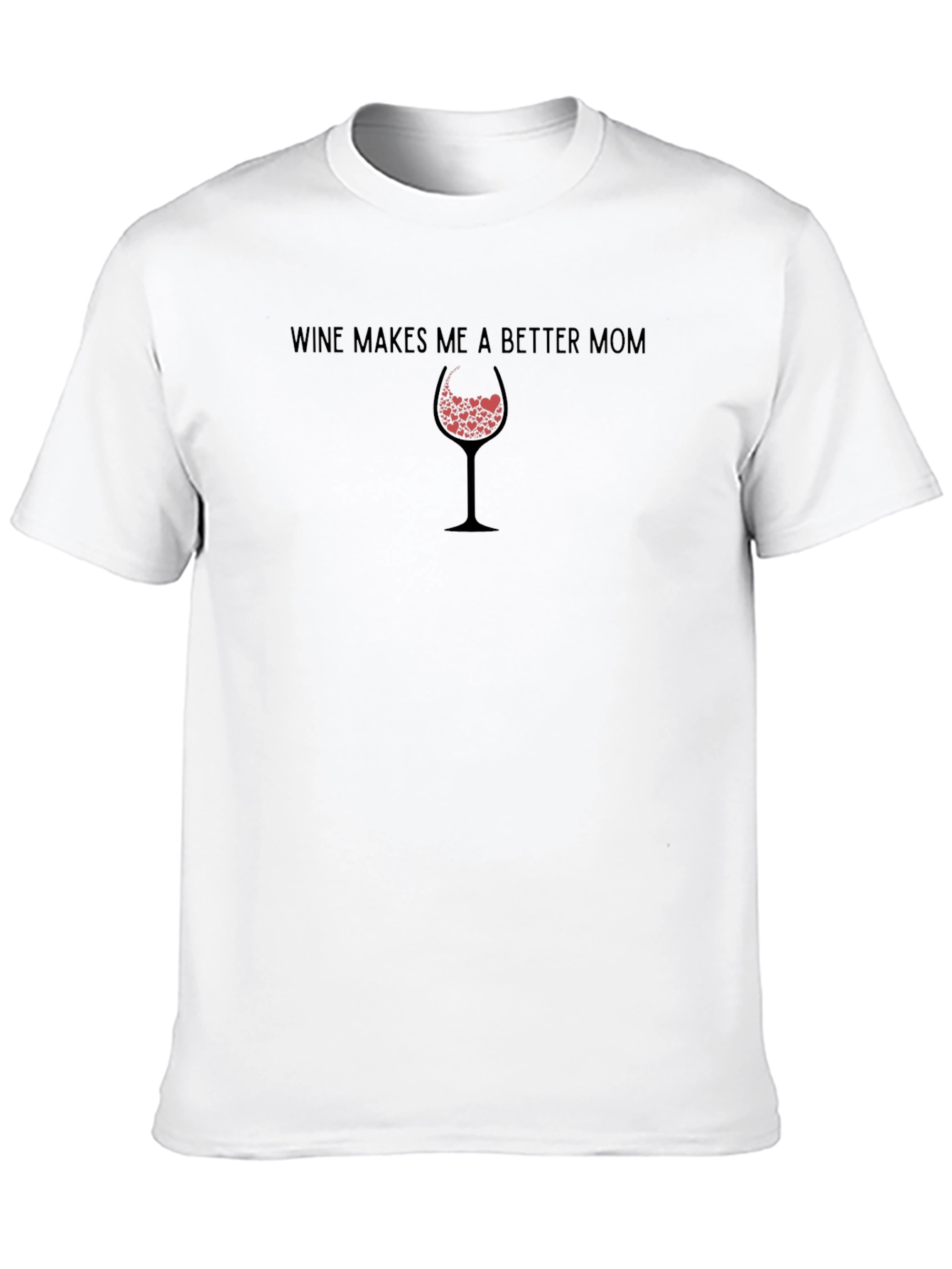 Wine Makes Me A Better Mom Graphic T-Shirt