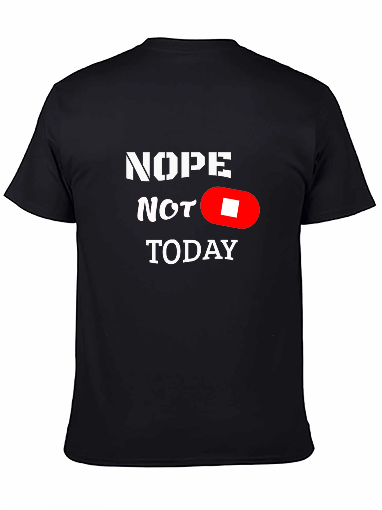 Nope Not Today Funny Graphic T-Shirt
