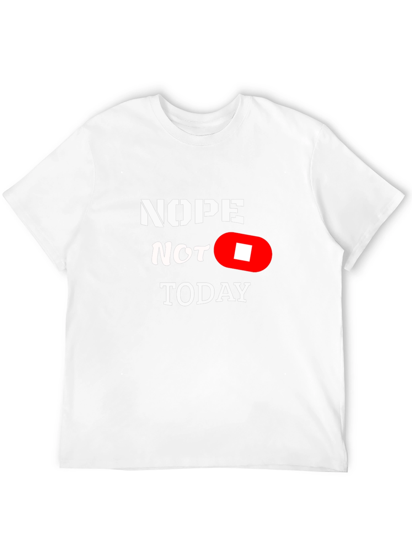 Nope Not Today Funny Graphic T-Shirt