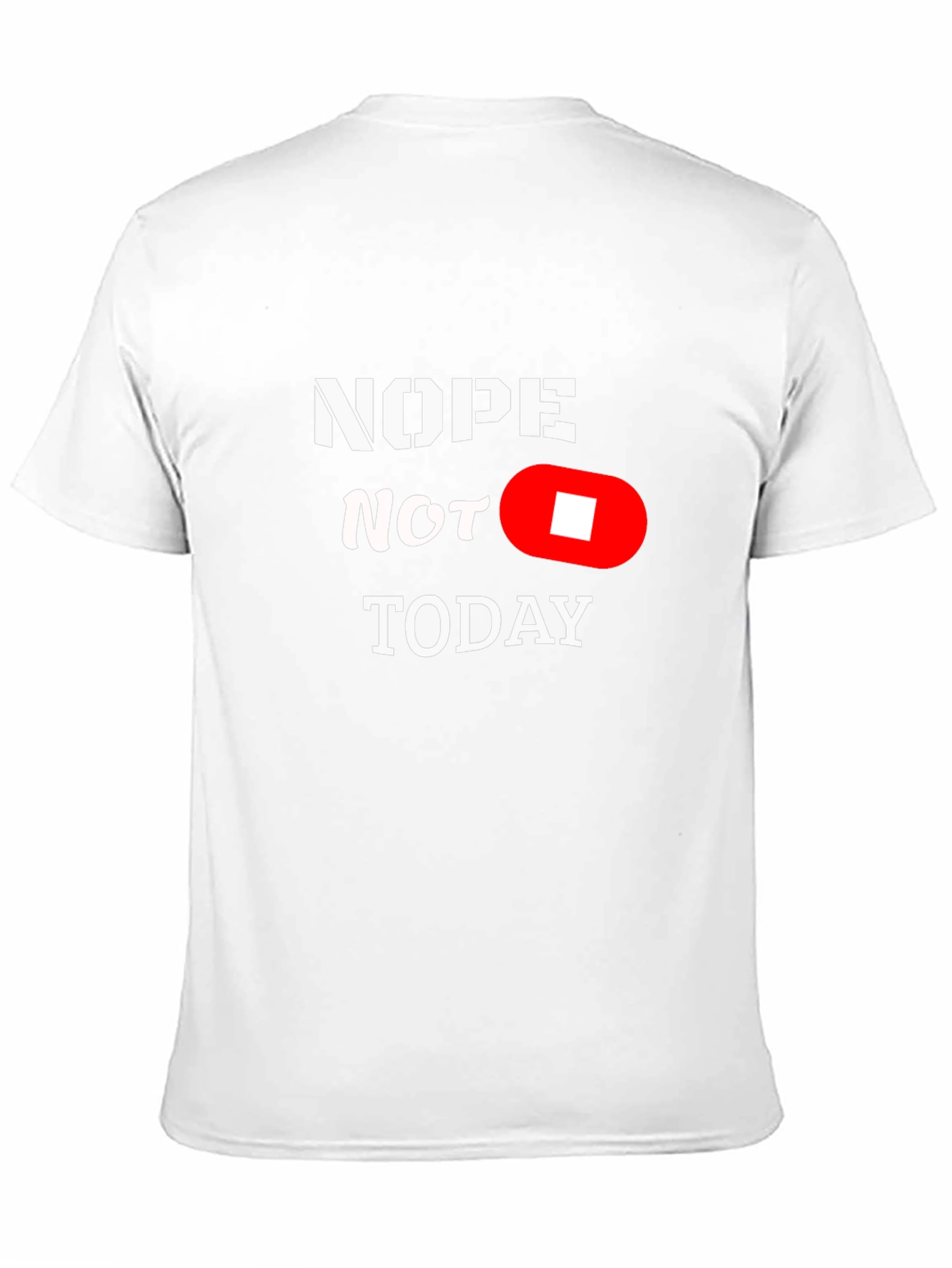 Nope Not Today Funny Graphic T-Shirt