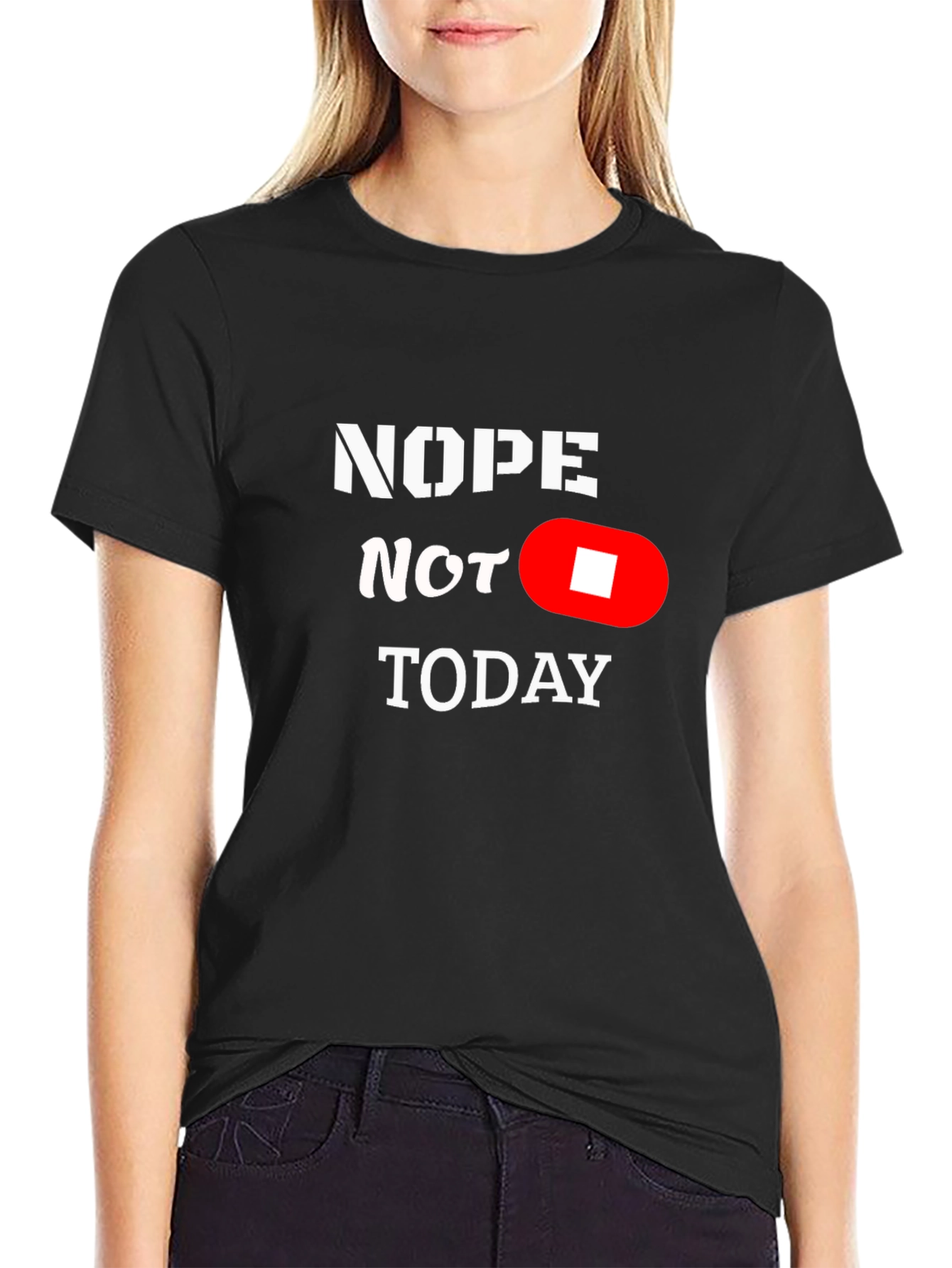 Nope Not Today Funny Graphic T-Shirt