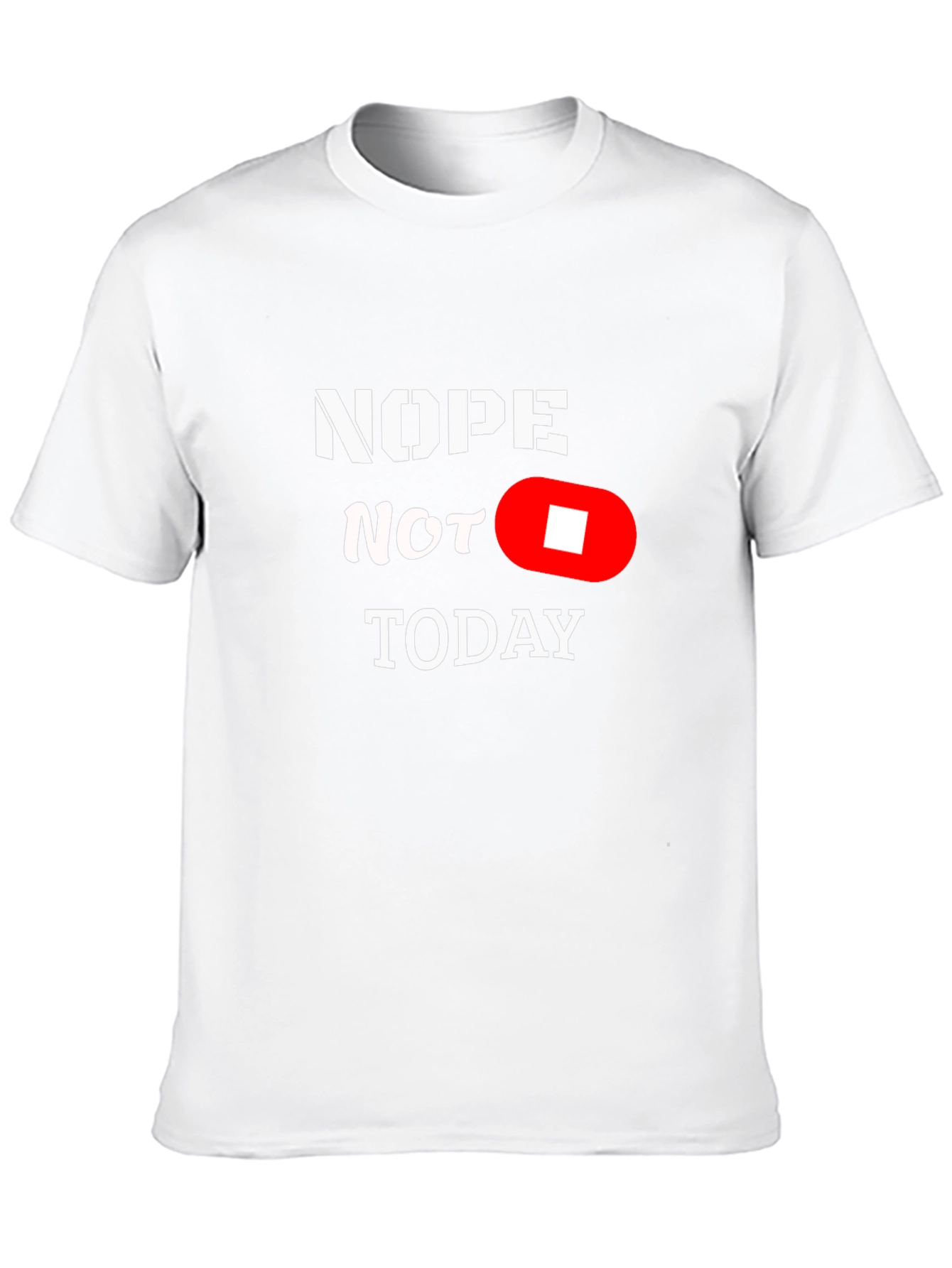Nope Not Today Funny Graphic T-Shirt