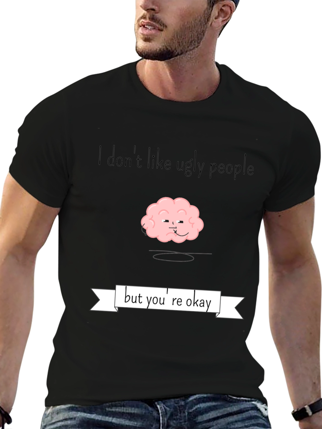 Funny Brain T-Shirt - I Dont Like Ugly People
