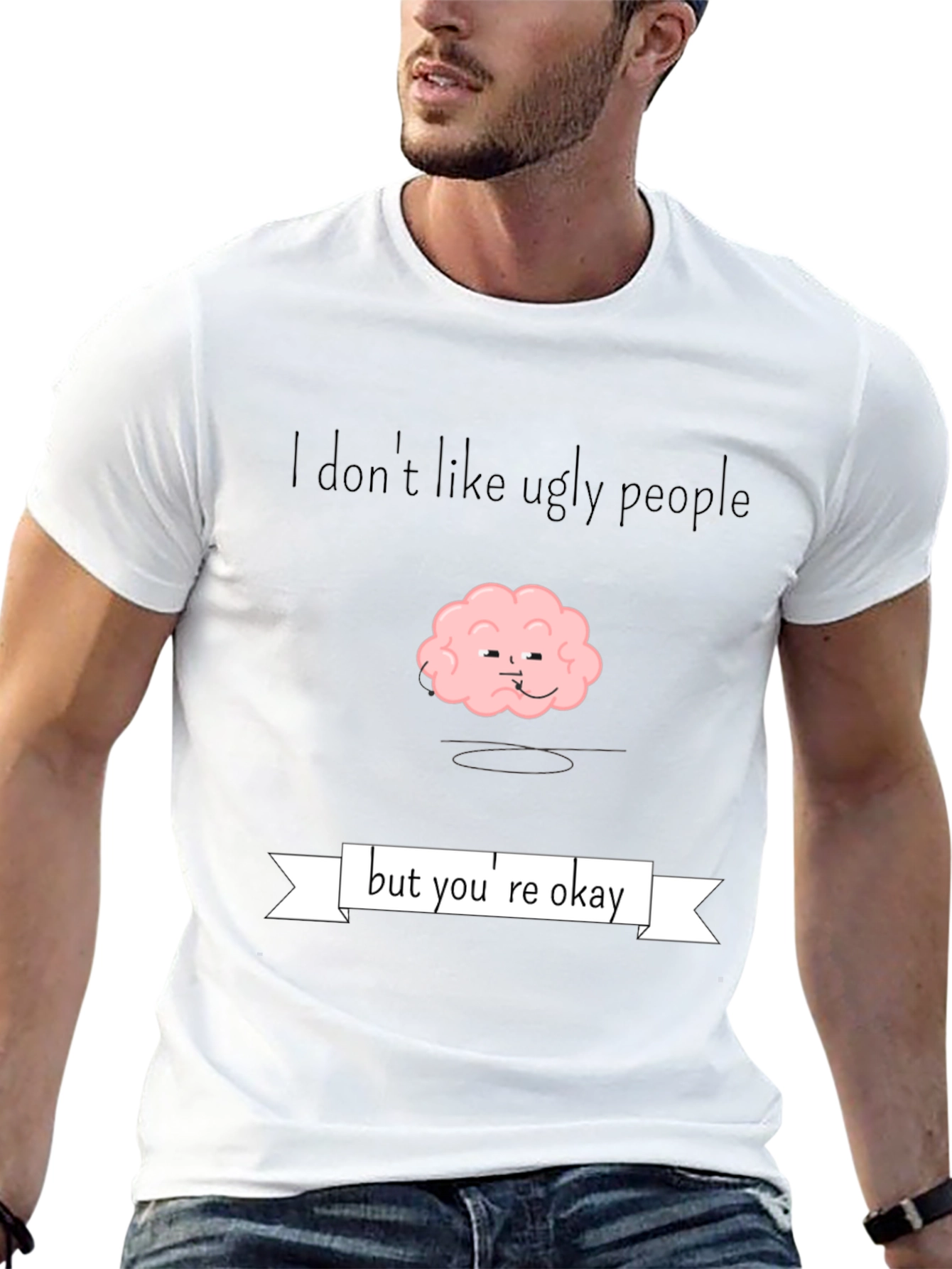 Funny Brain T-Shirt - I Dont Like Ugly People