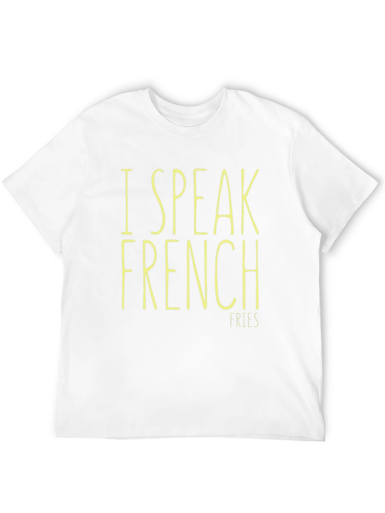 I Speak French Fries T-Shirt