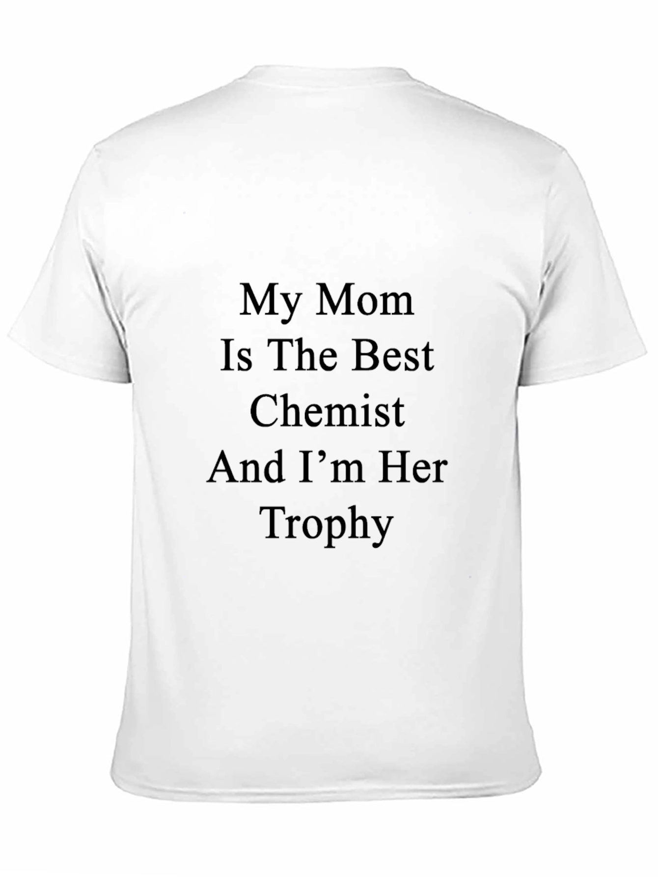 My Mom Is The Best Chemist T-Shirt