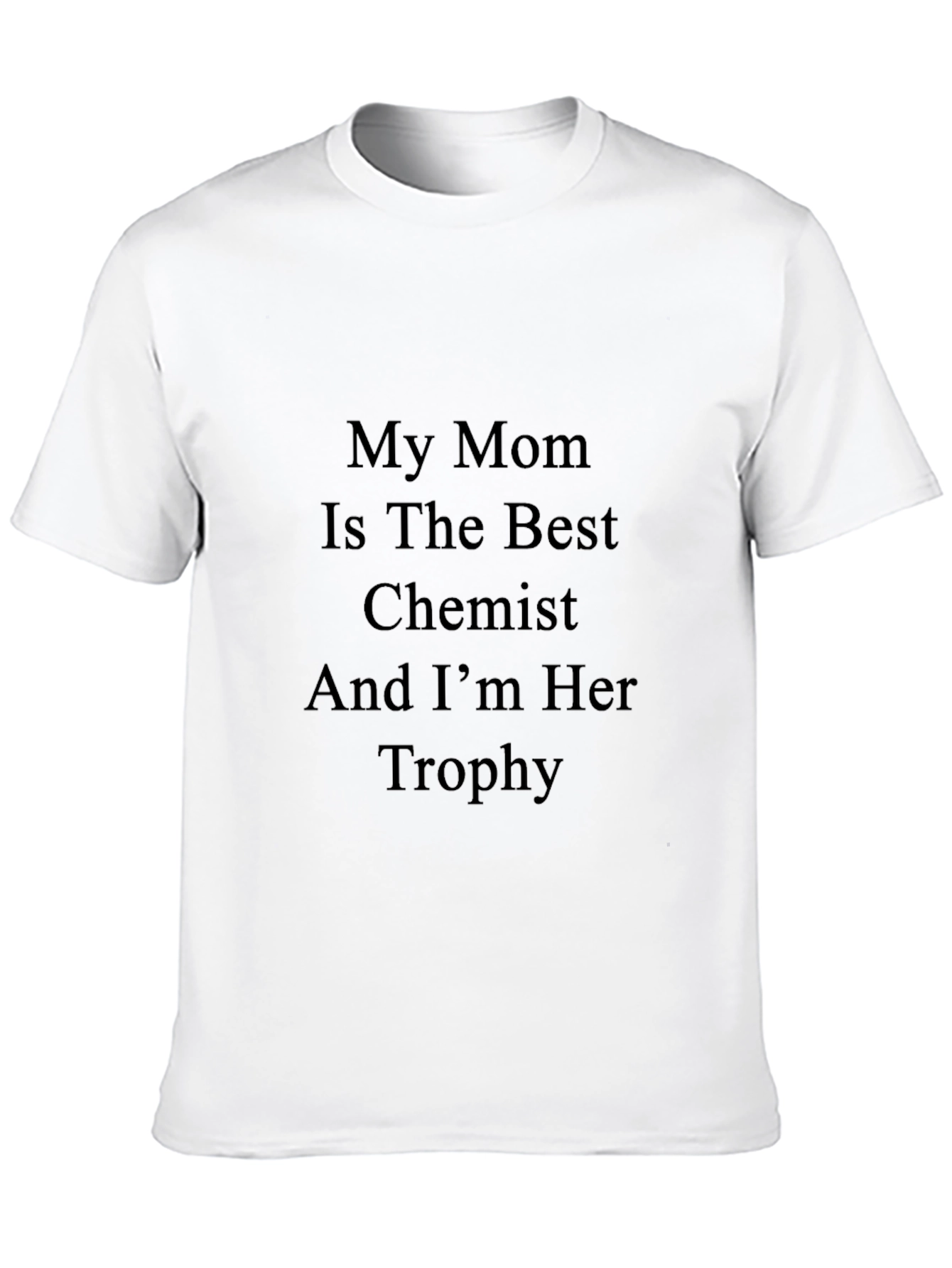 My Mom Is The Best Chemist T-Shirt