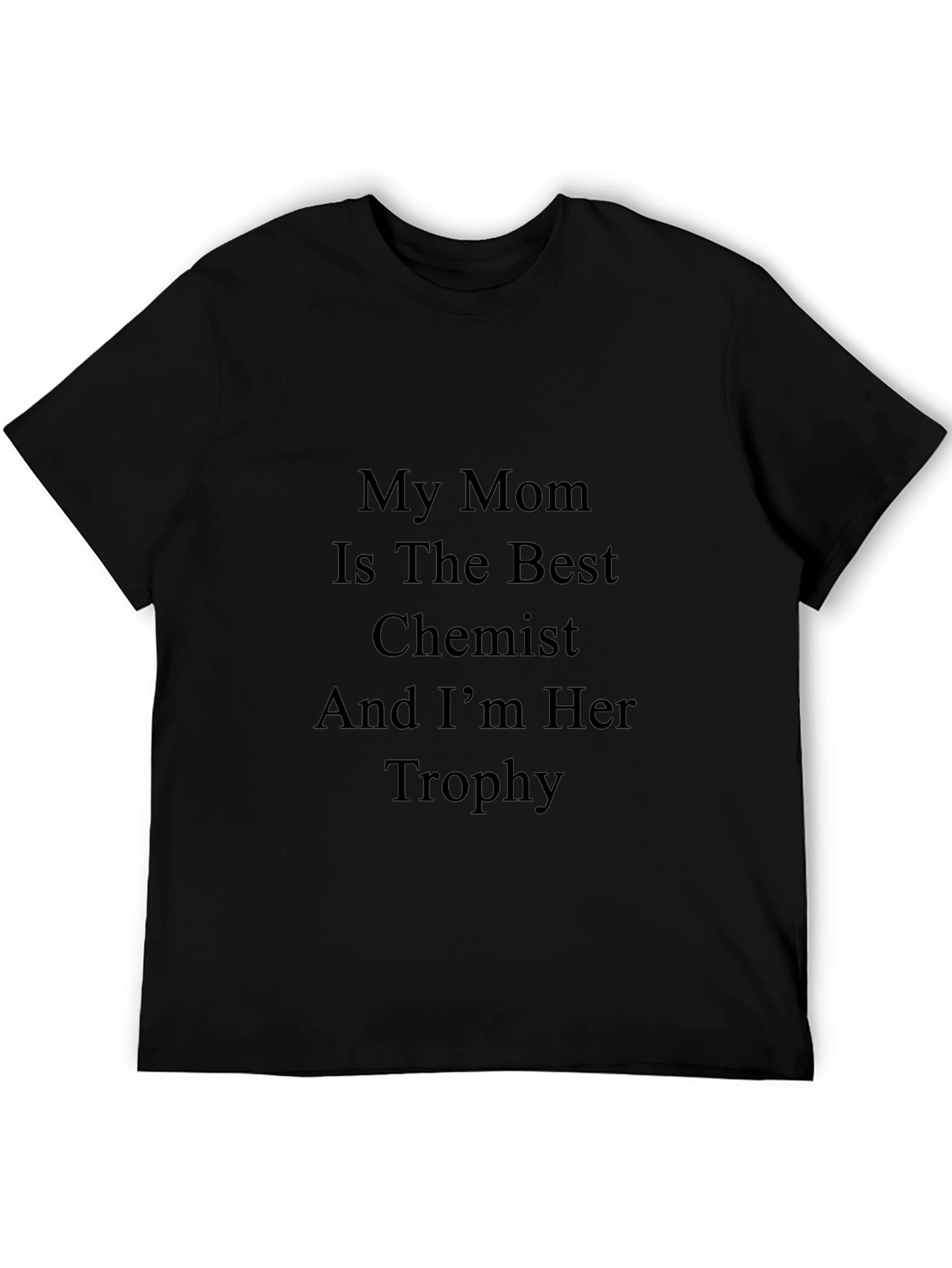 My Mom Is The Best Chemist T-Shirt