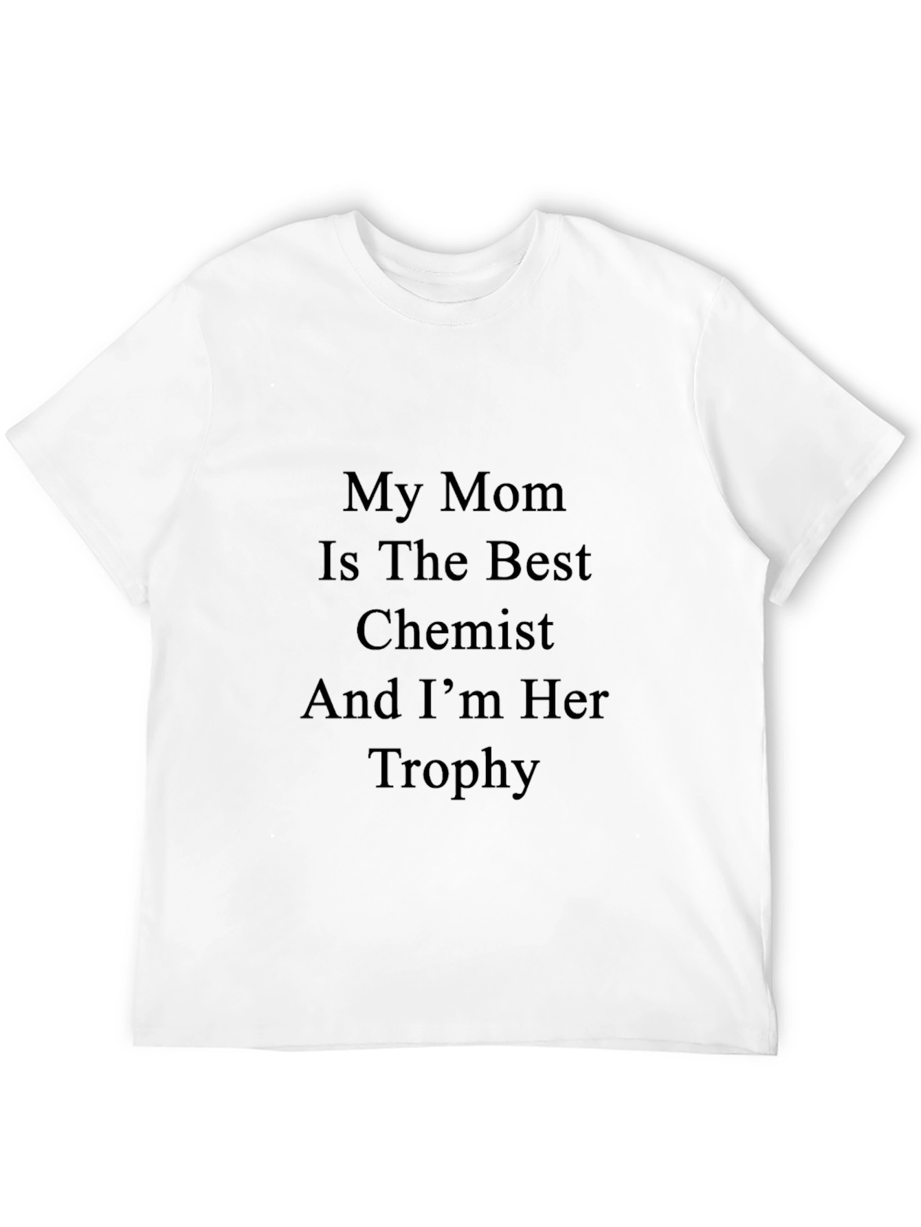 My Mom Is The Best Chemist T-Shirt