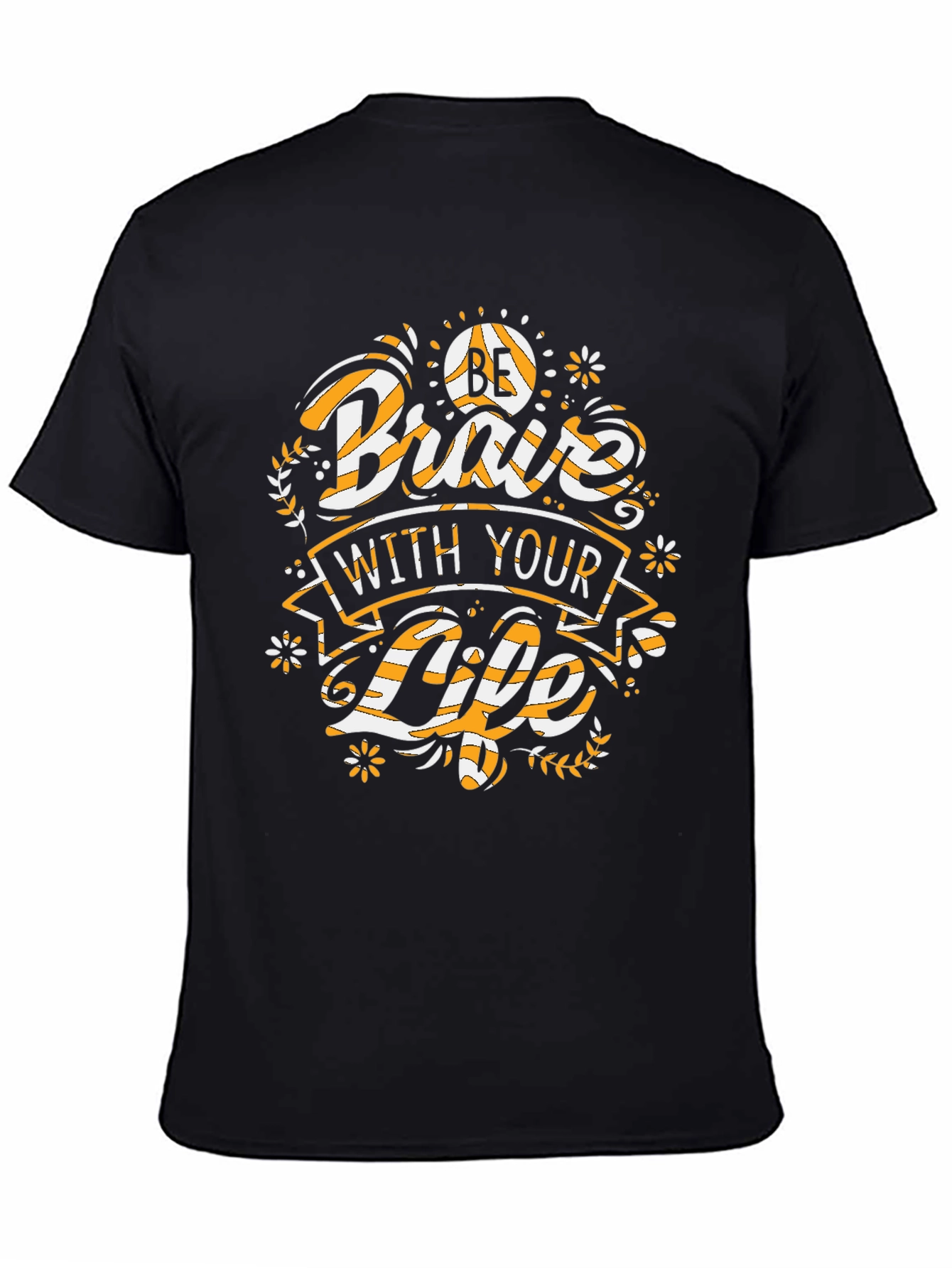 Be Brave With Your Life T-Shirt - Black