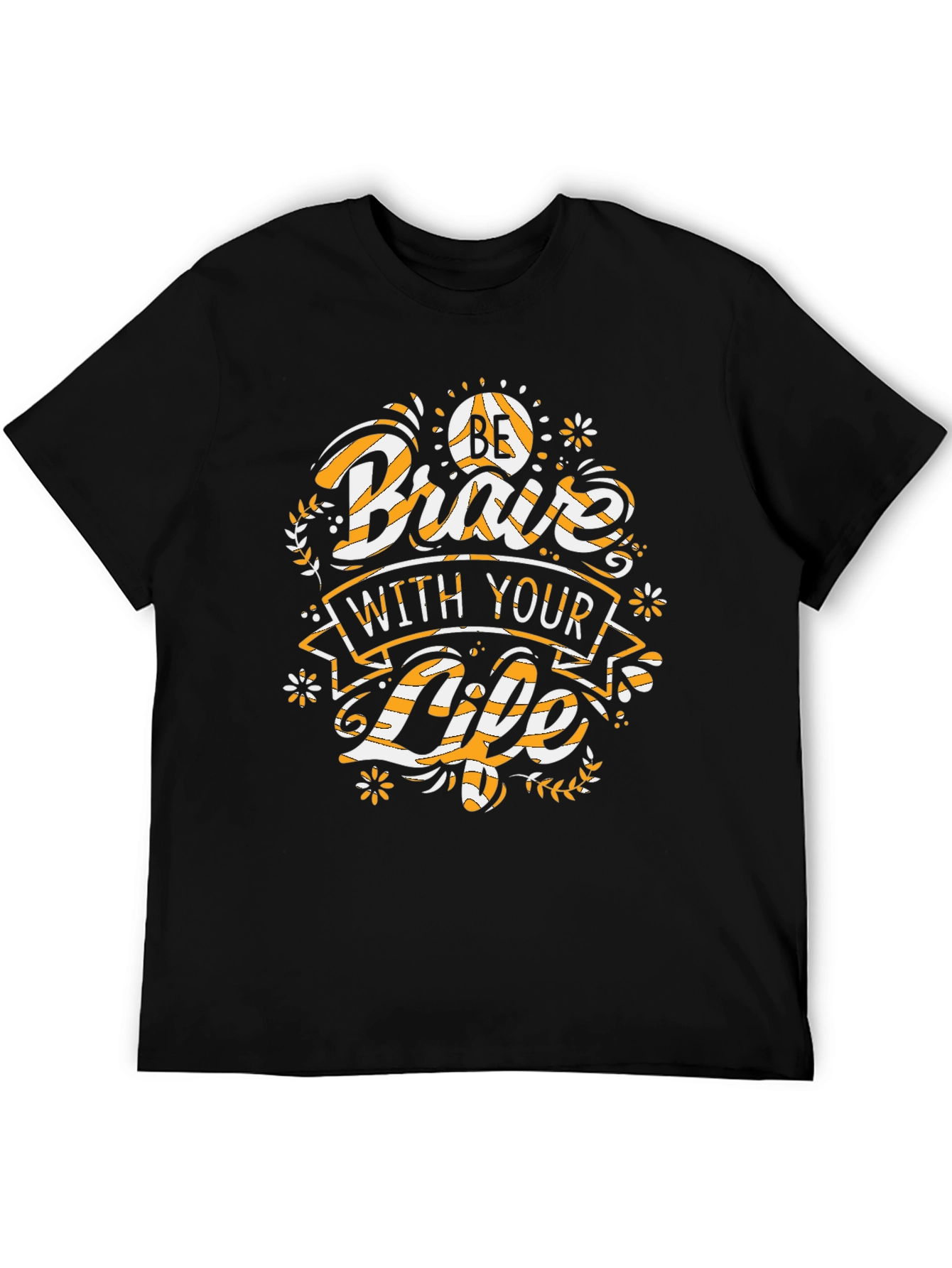 Be Brave With Your Life T-Shirt - Black