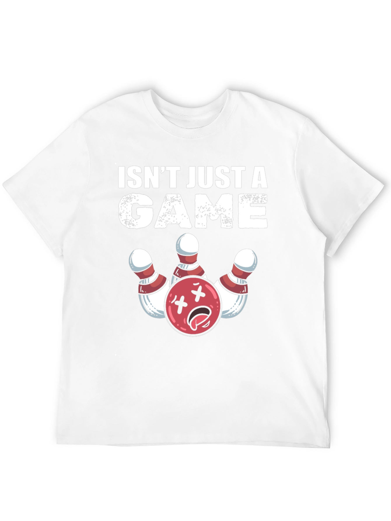 Bowling Isnt Just A Game T-Shirt