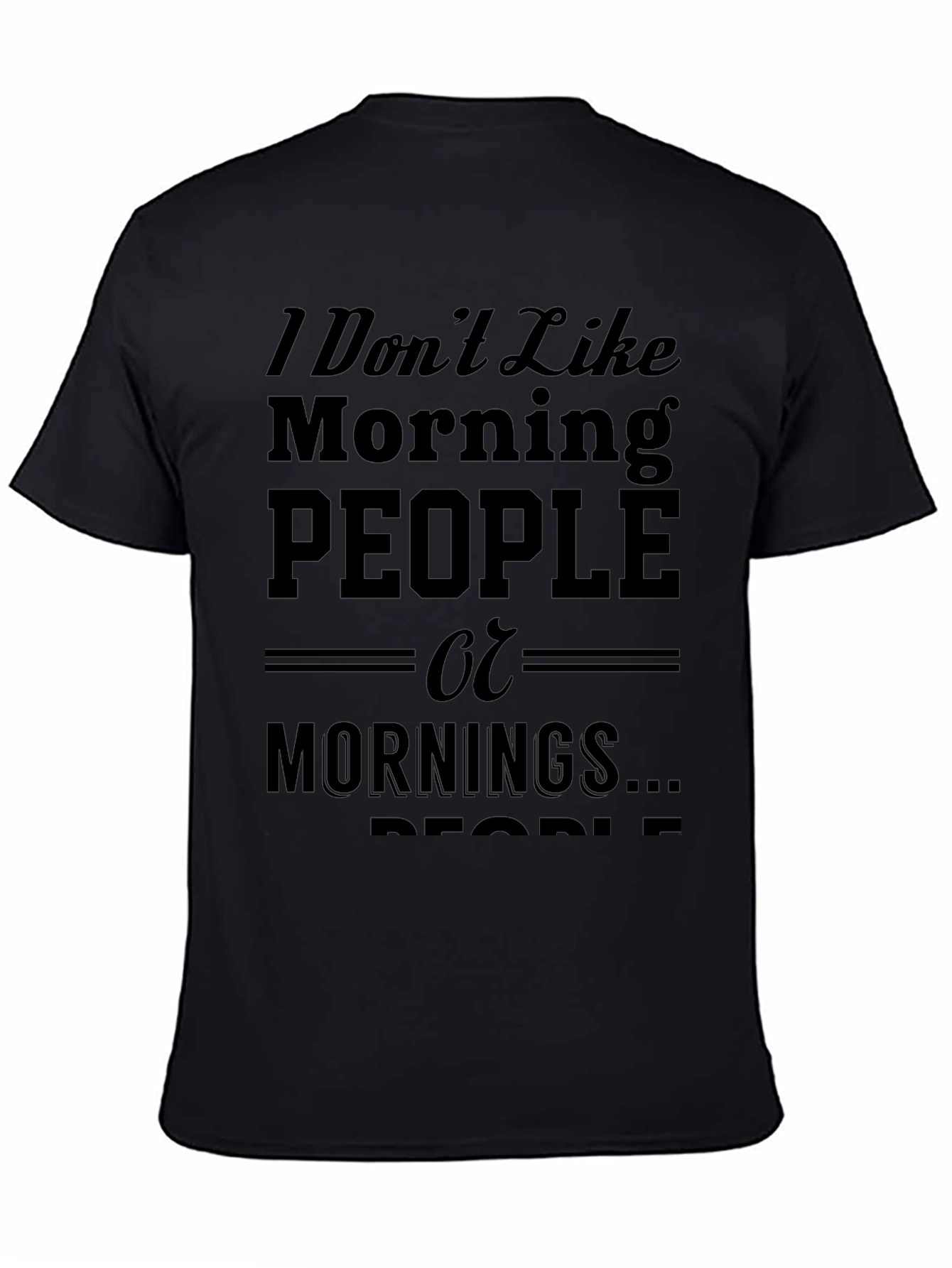 Funny I Dont Like Morning People Black T-Shirt