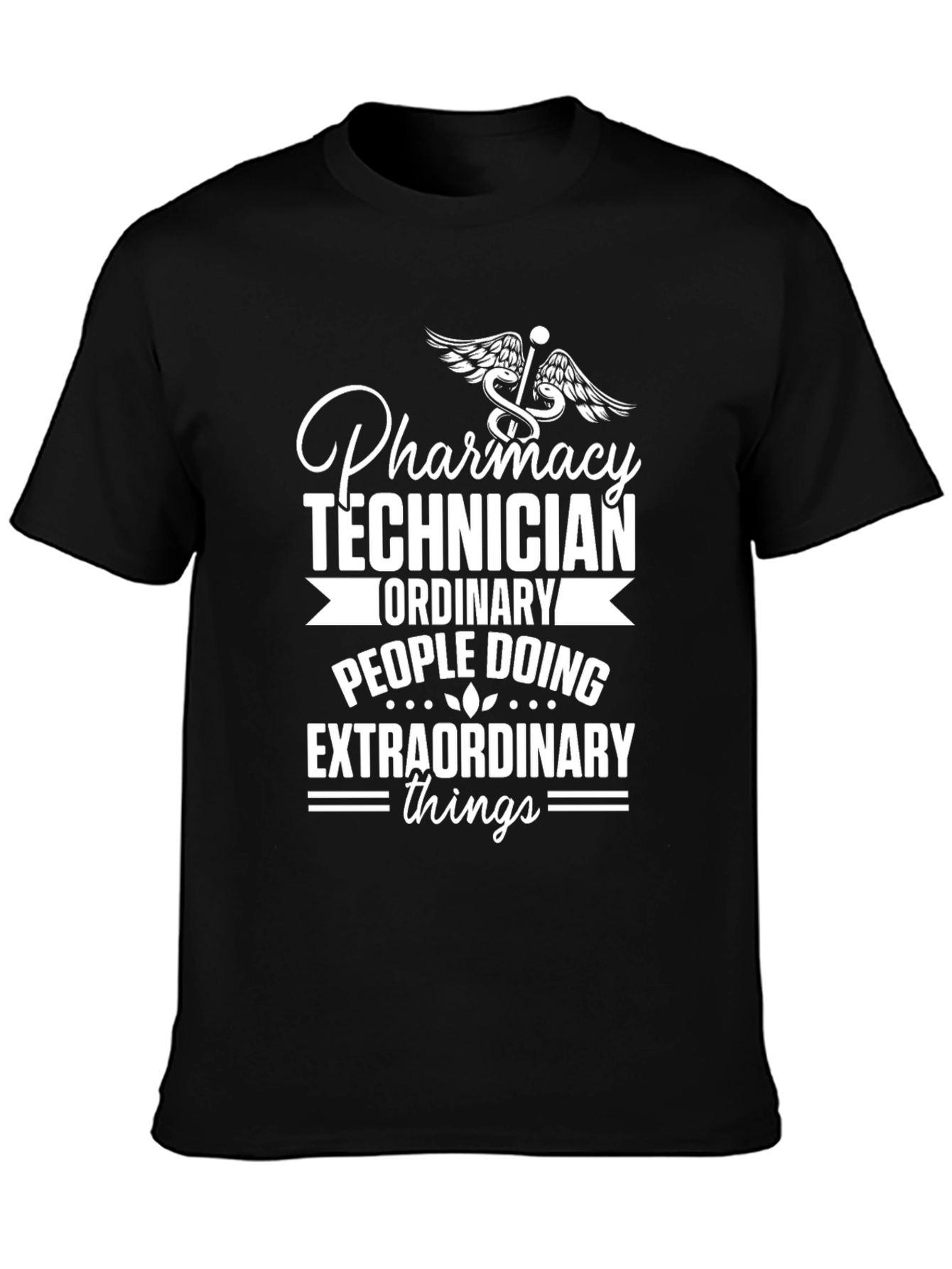Pharmacy Technician T-Shirt - Extraordinary Things