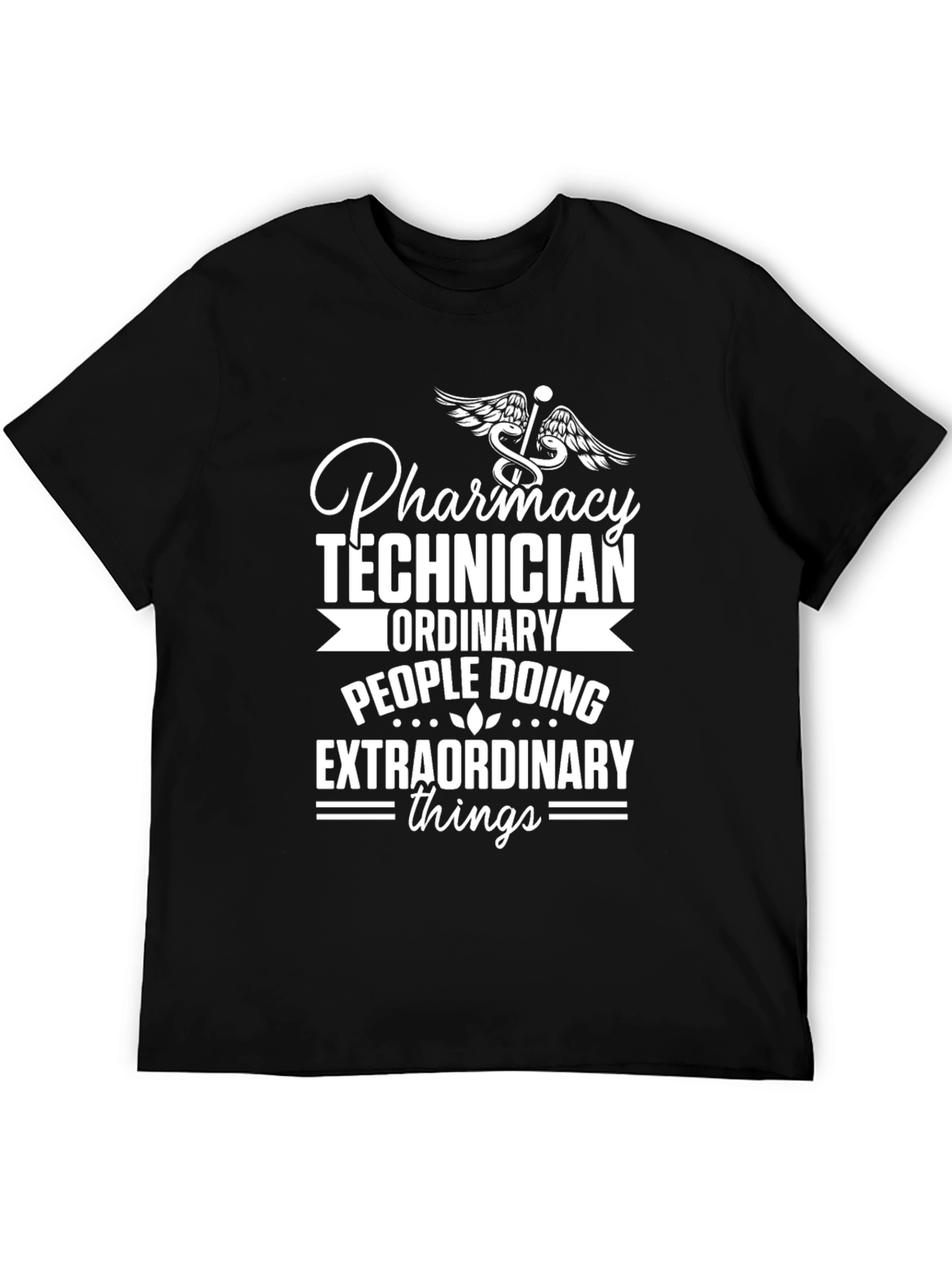 Pharmacy Technician T-Shirt - Extraordinary Things