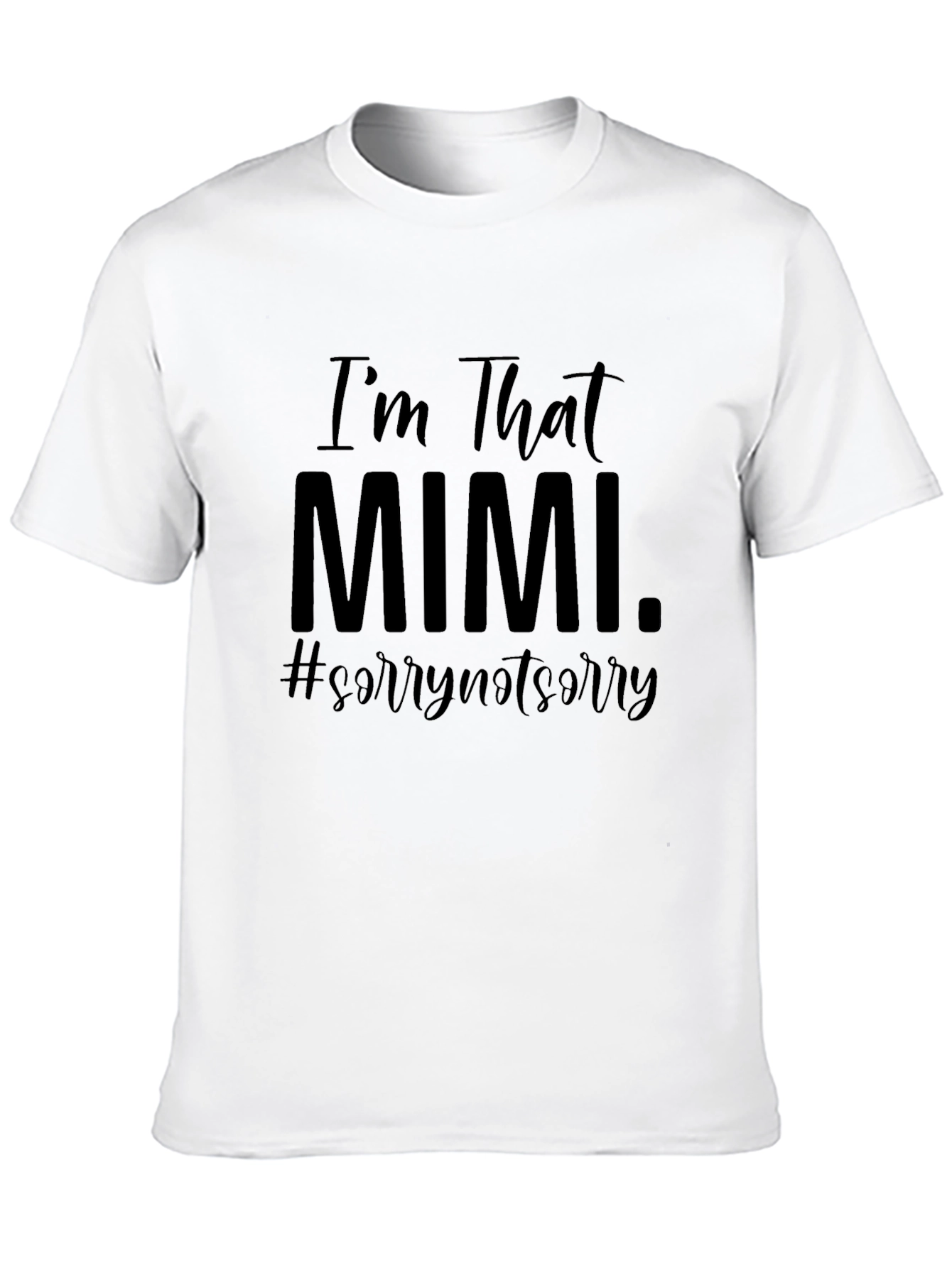 Im That Mimi T-Shirt Sorry Not Sorry