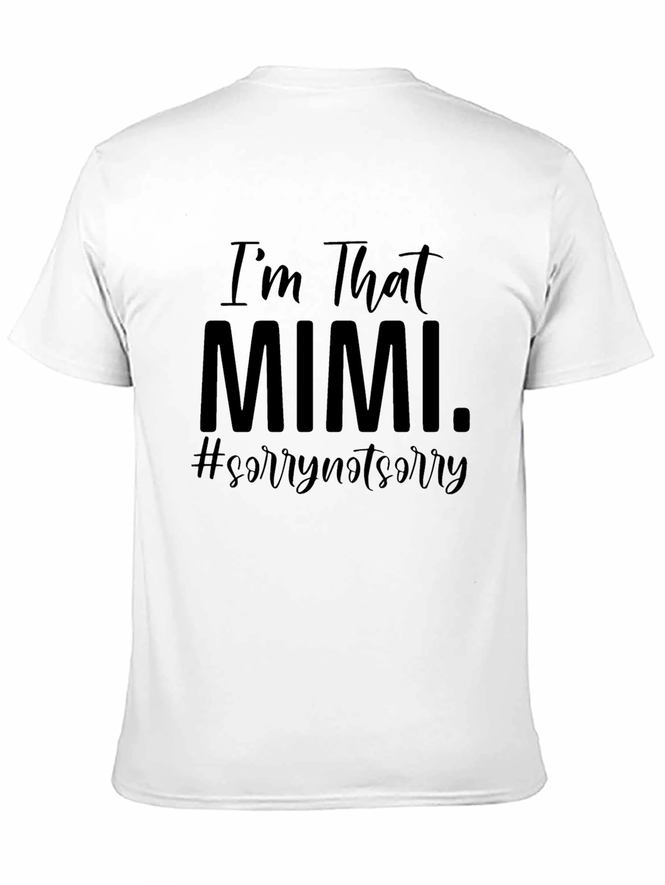 Im That Mimi T-Shirt Sorry Not Sorry