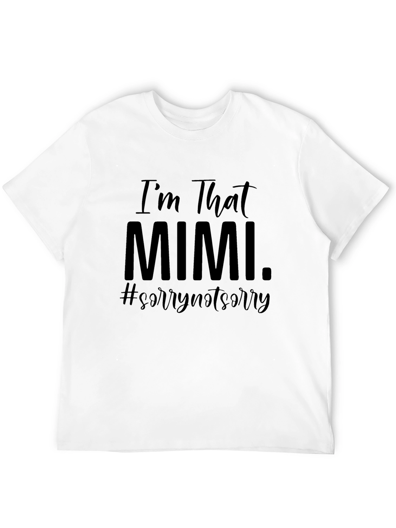 Im That Mimi T-Shirt Sorry Not Sorry