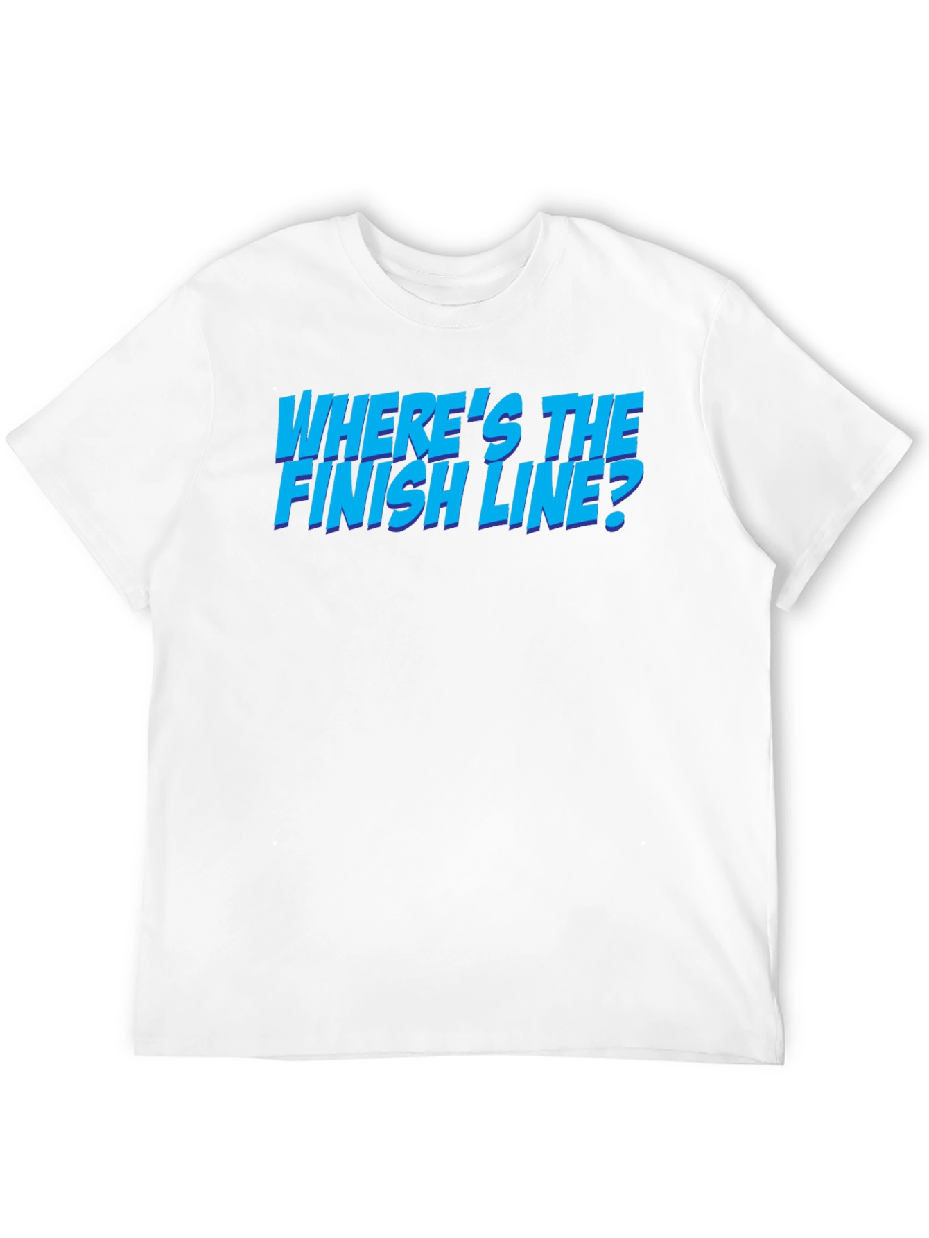 Wheres the Finish Line? Graphic T-Shirt