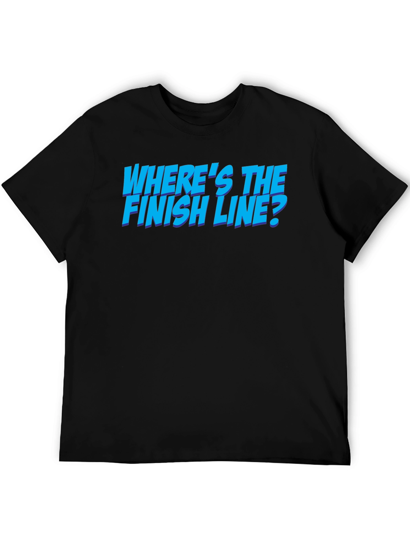Wheres the Finish Line? Graphic T-Shirt