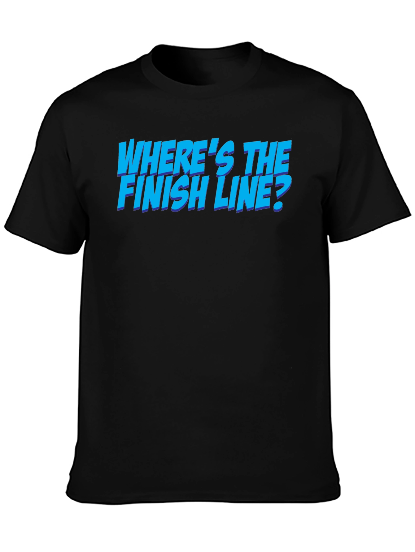 Wheres the Finish Line? Graphic T-Shirt