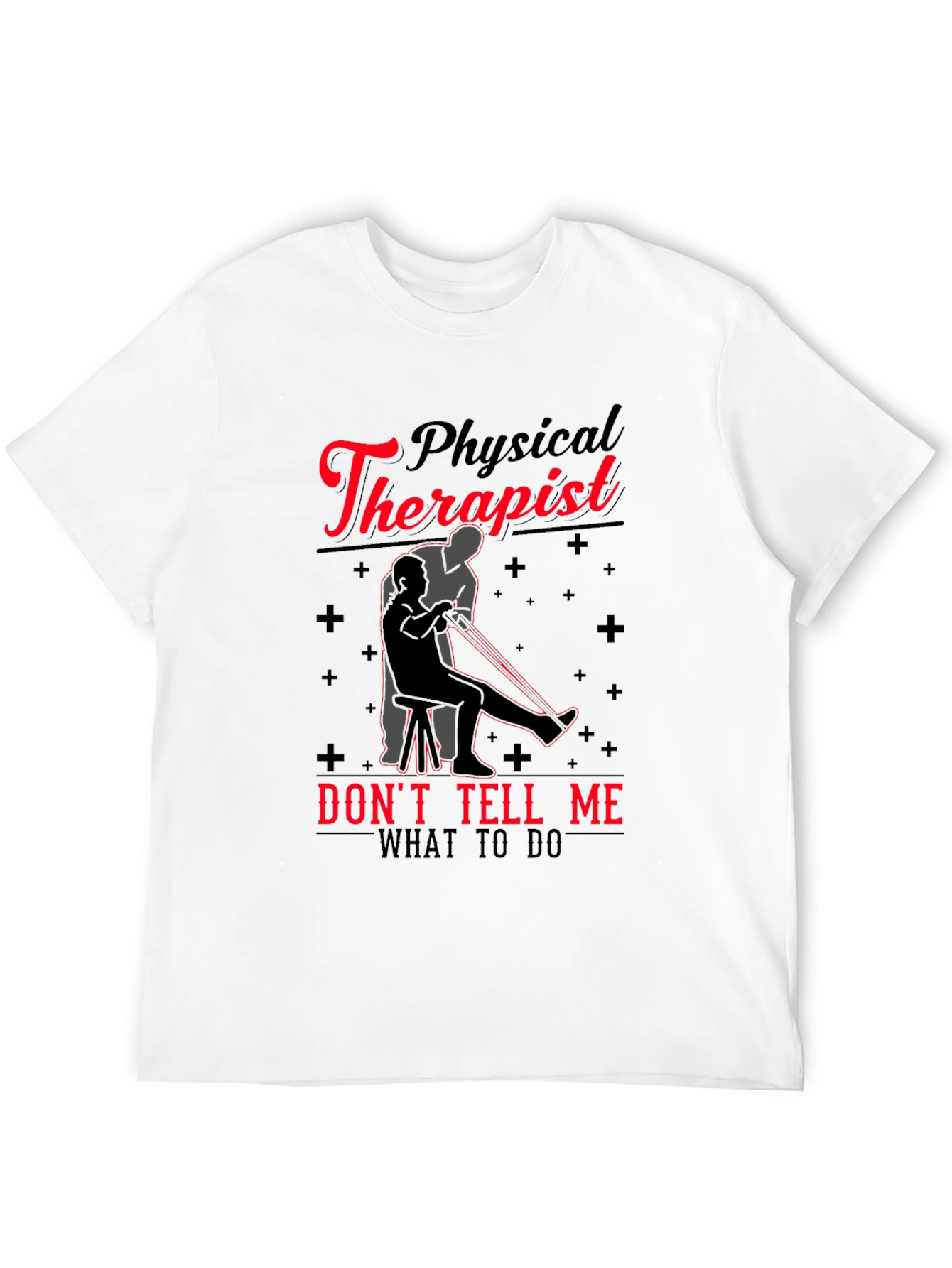 Physical Therapist Graphic T-Shirt - Funny Novelty Tee
