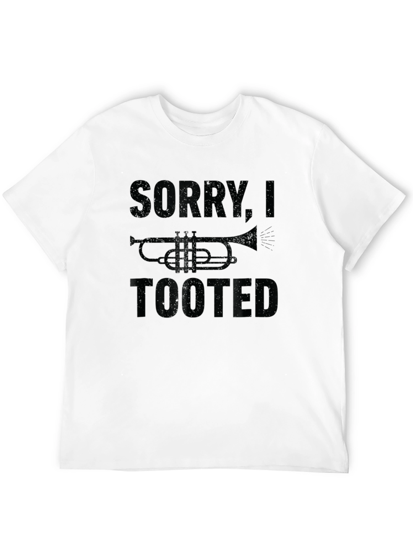 Sorry I Tooted Funny Trumpet T-Shirt