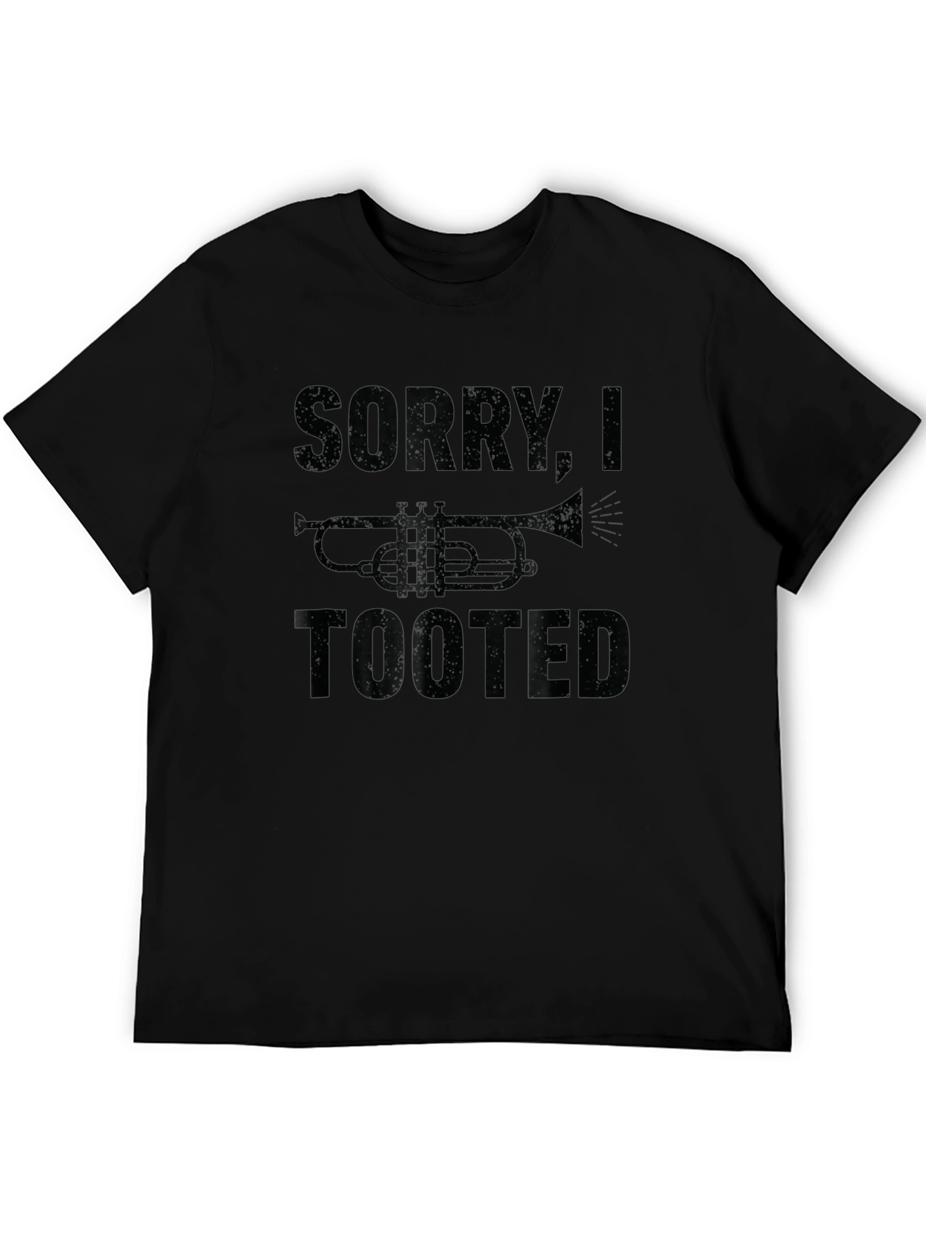 Sorry I Tooted Funny Trumpet T-Shirt