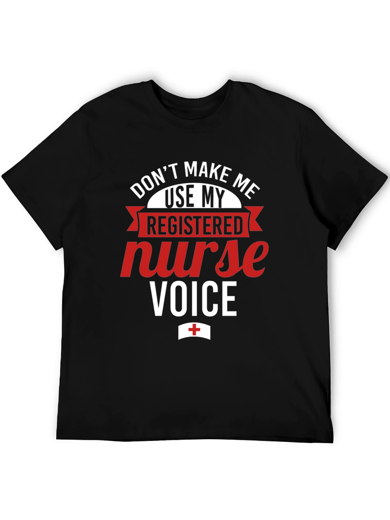 Registered Nurse Voice T-Shirt - Funny RN Apparel