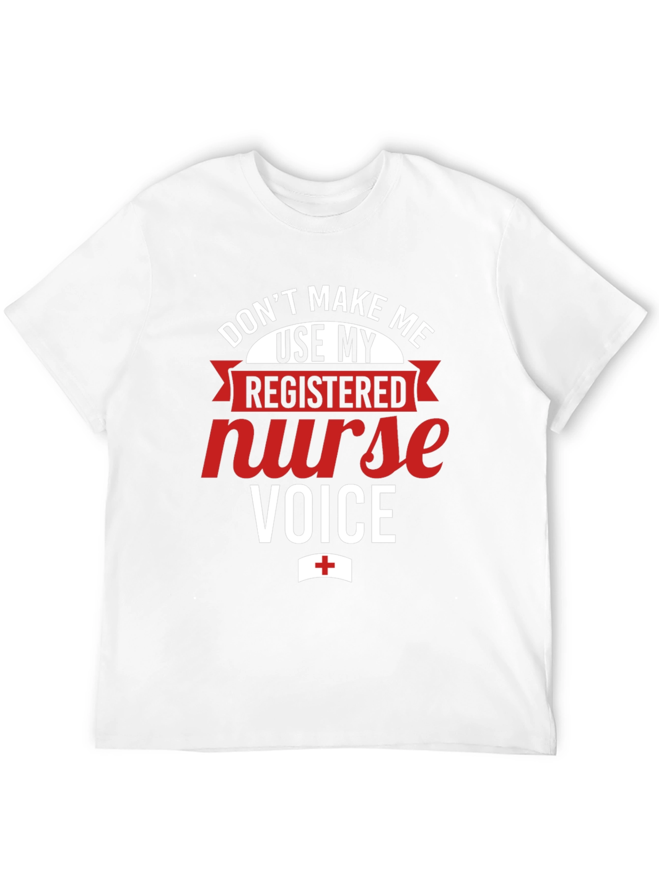 Registered Nurse Voice T-Shirt - Funny RN Apparel
