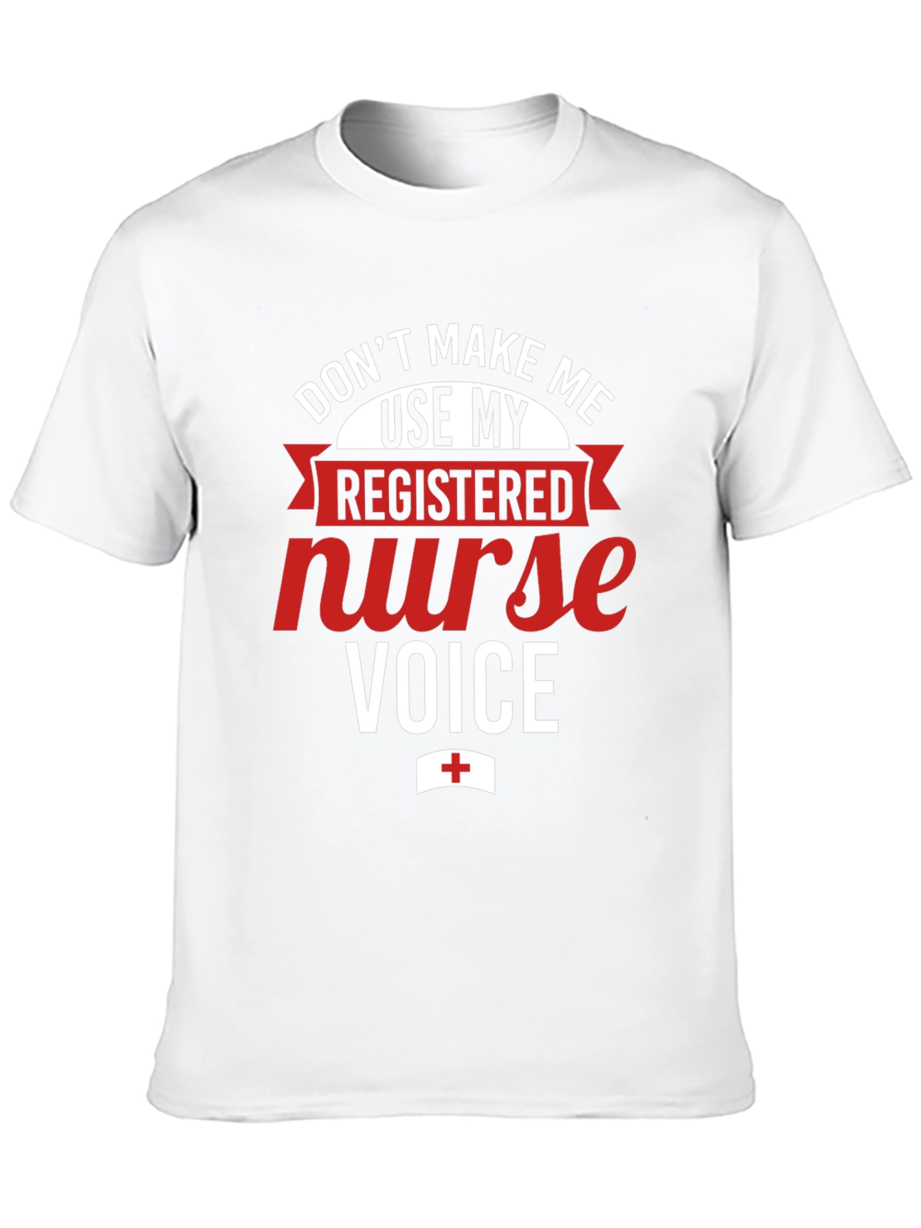 Registered Nurse Voice T-Shirt - Funny RN Apparel
