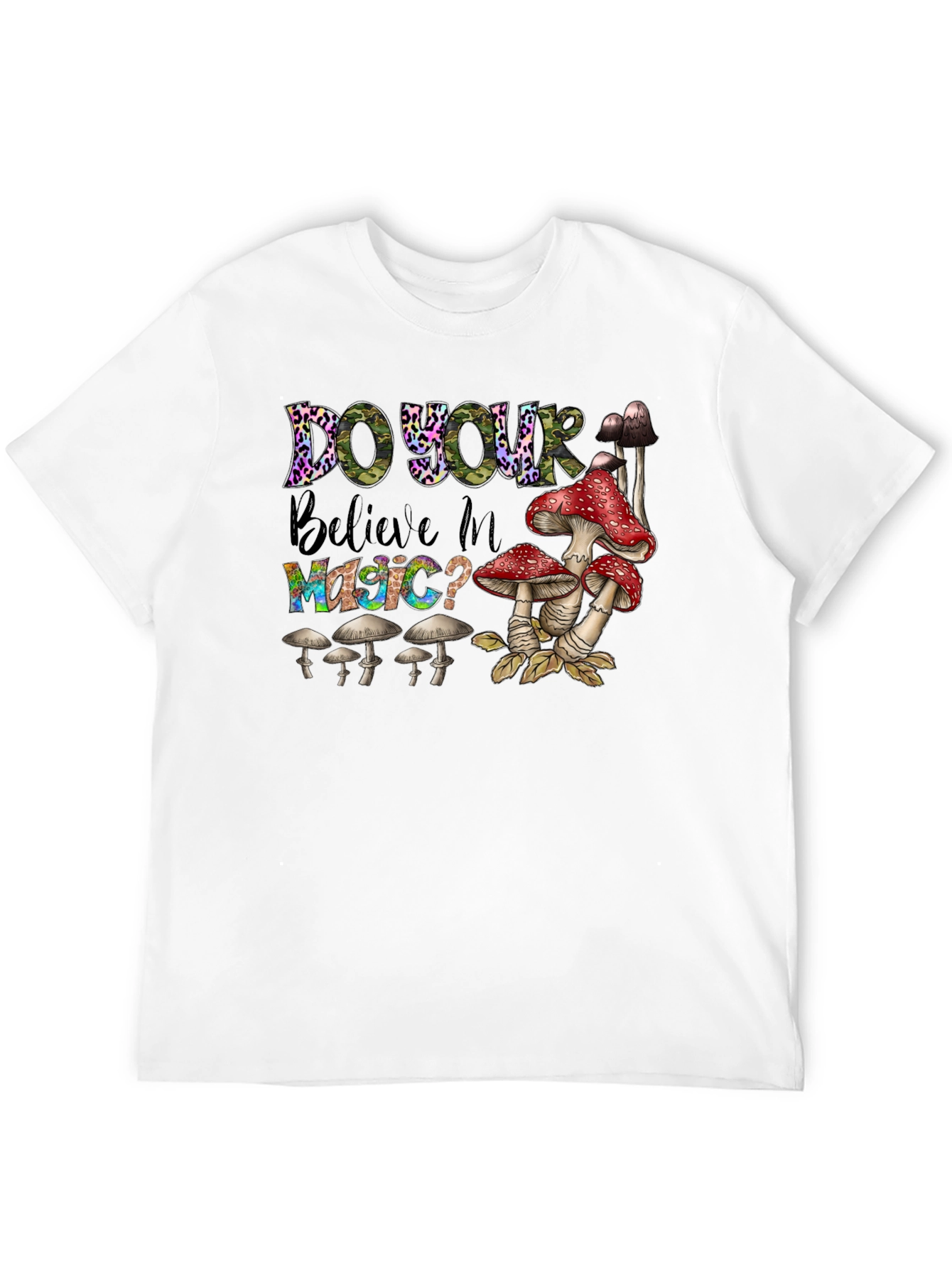 Do You Believe In Magic? Mushroom T-Shirt