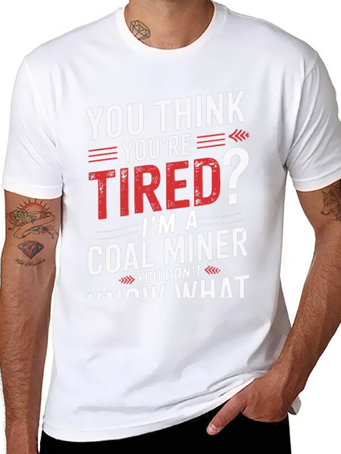 Coal Miner T-Shirt - You Think Youre Tired?