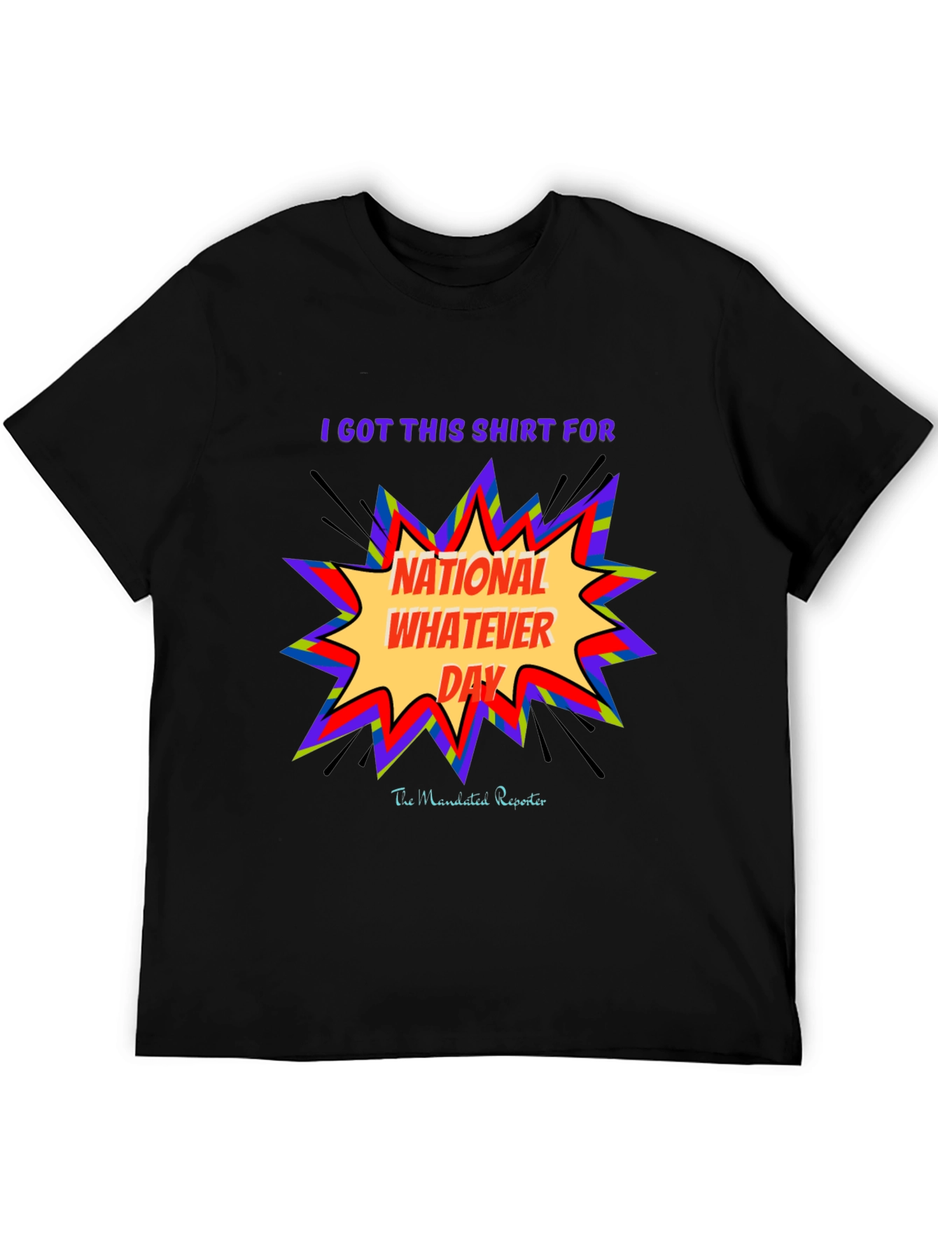 National Whatever Day T-Shirt: Fun Graphic Tee
