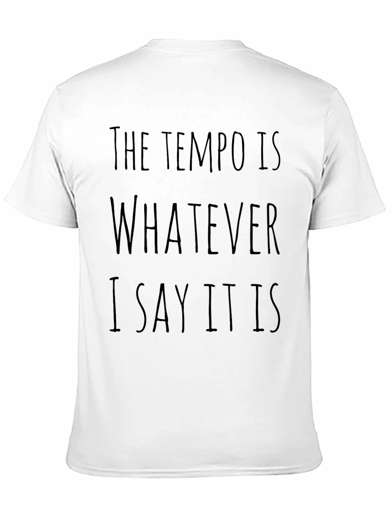 Tempo Is Whatever I Say T-Shirt