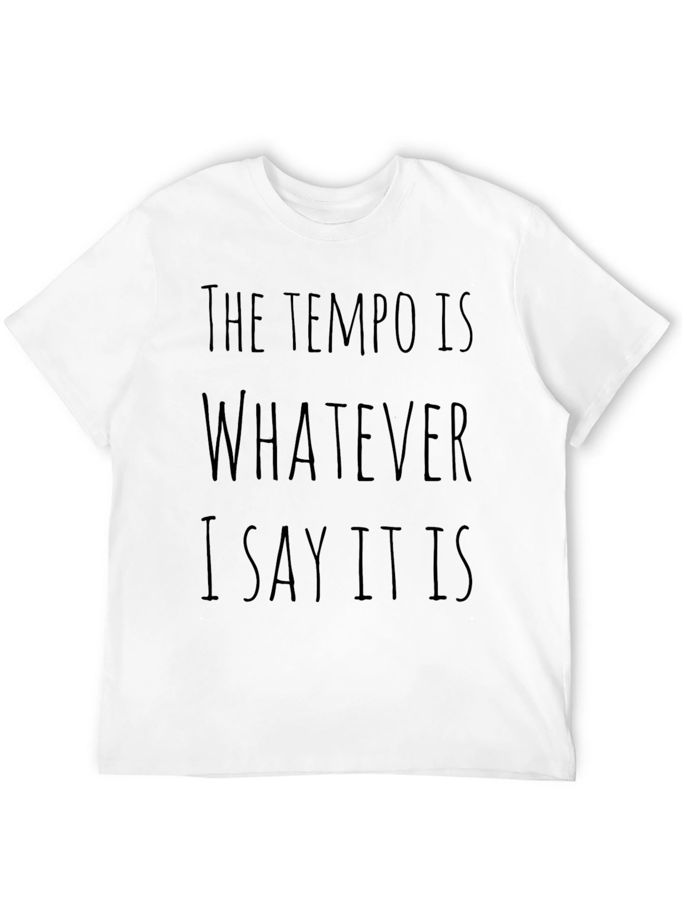 Tempo Is Whatever I Say T-Shirt