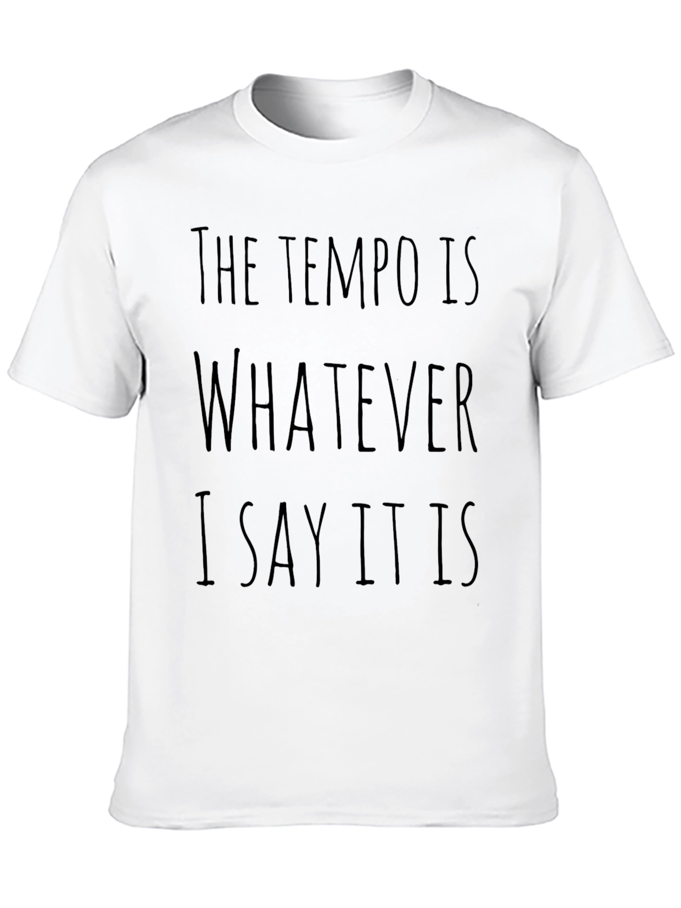 Tempo Is Whatever I Say T-Shirt
