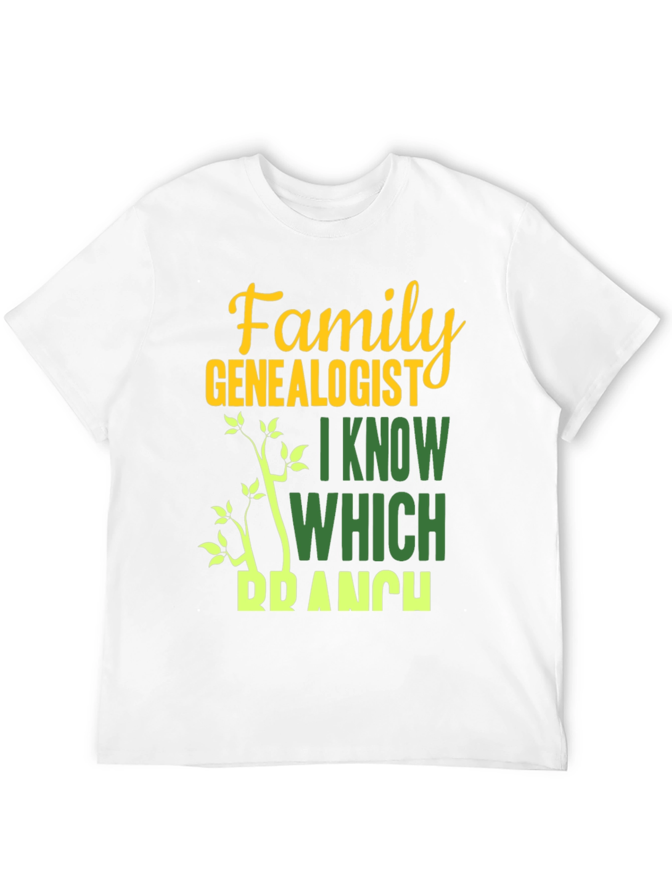 Family Genealogist T-Shirt - I Know Which Branch