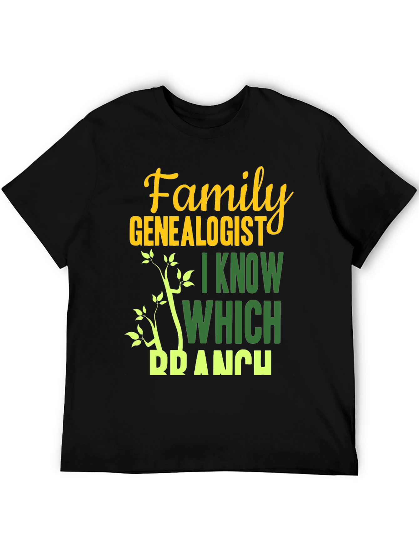 Family Genealogist T-Shirt - I Know Which Branch