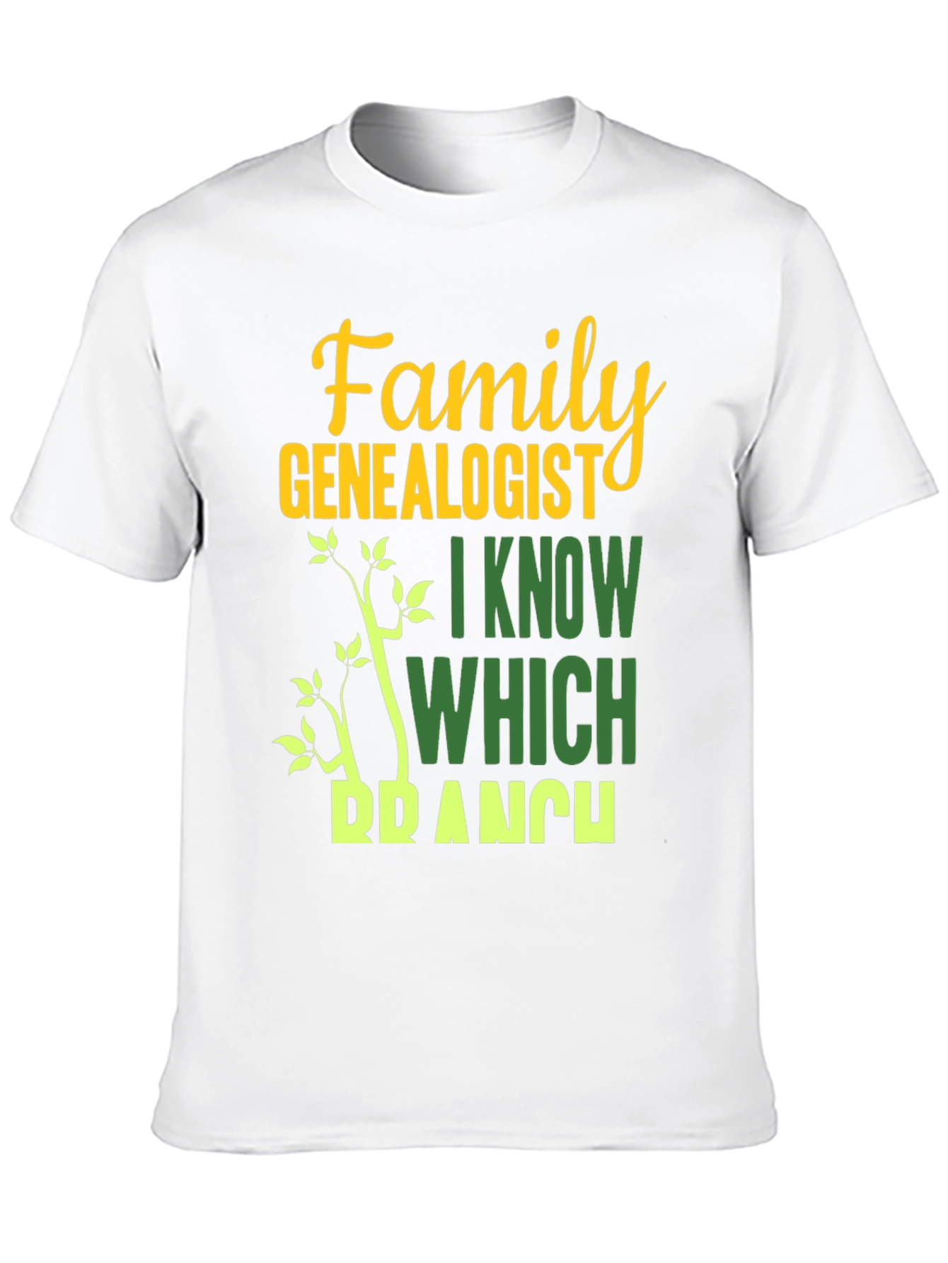 Family Genealogist T-Shirt - I Know Which Branch