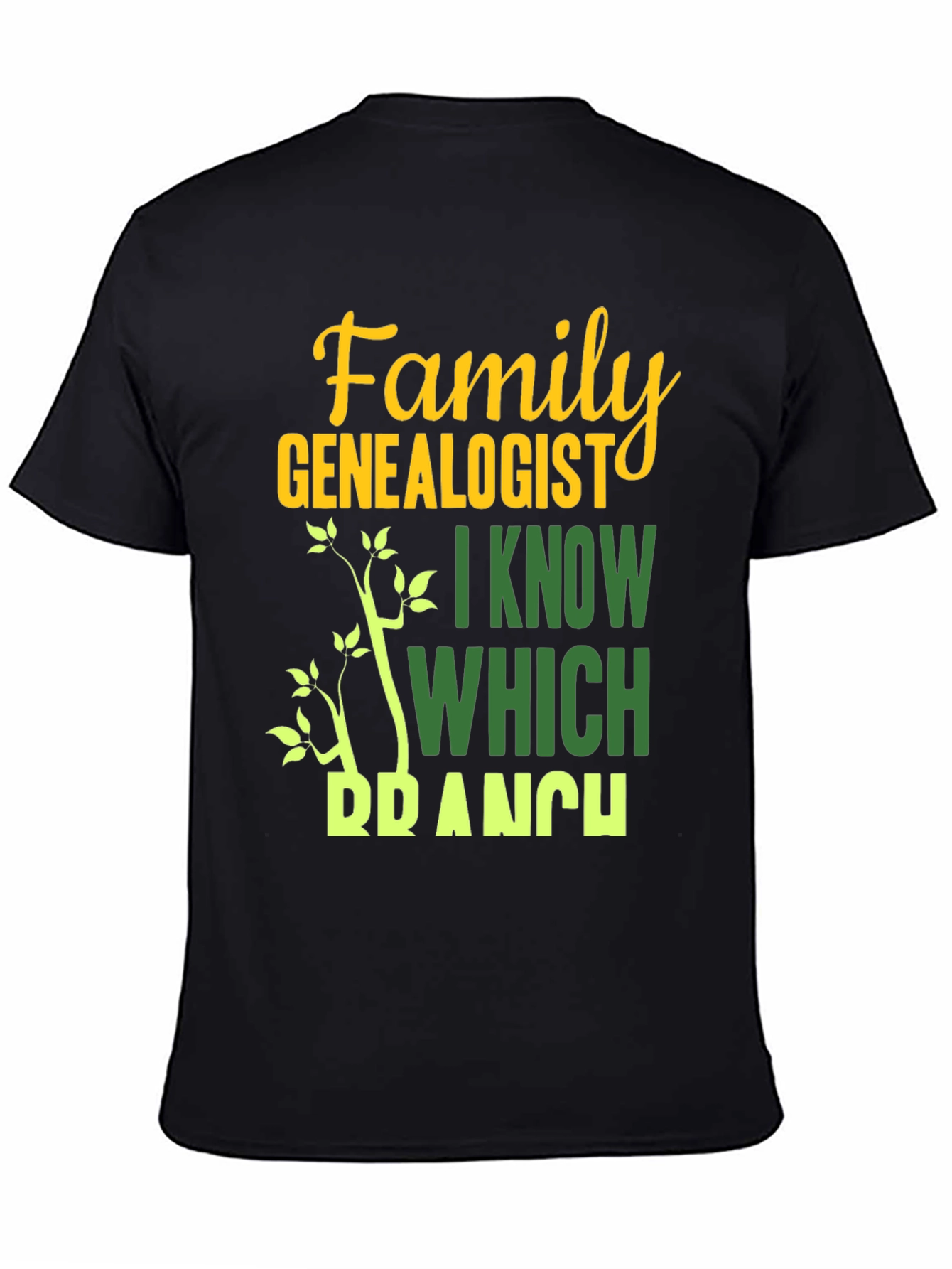 Family Genealogist T-Shirt - I Know Which Branch