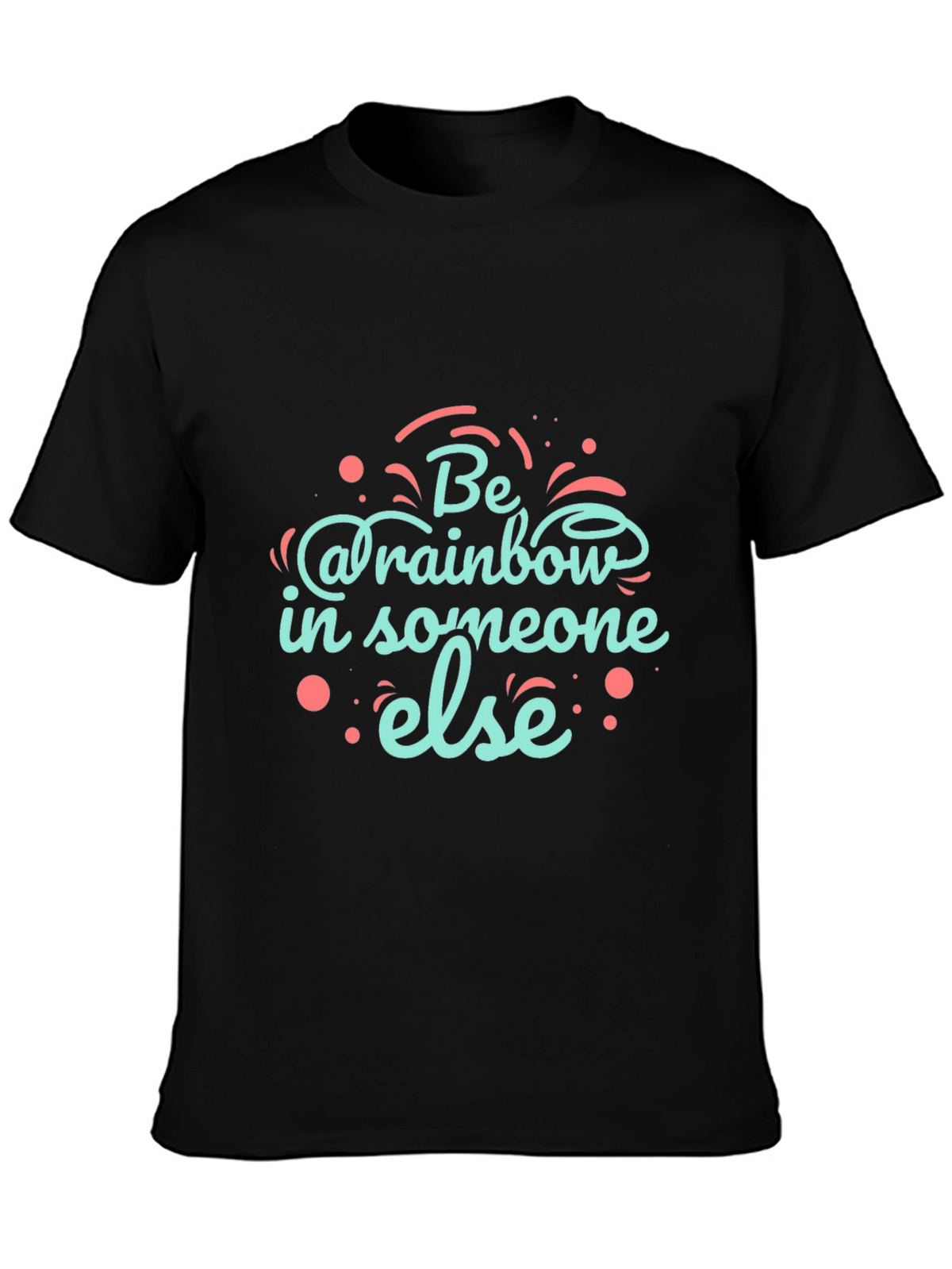 Be a Rainbow Graphic T-Shirt - Positive Vibes
