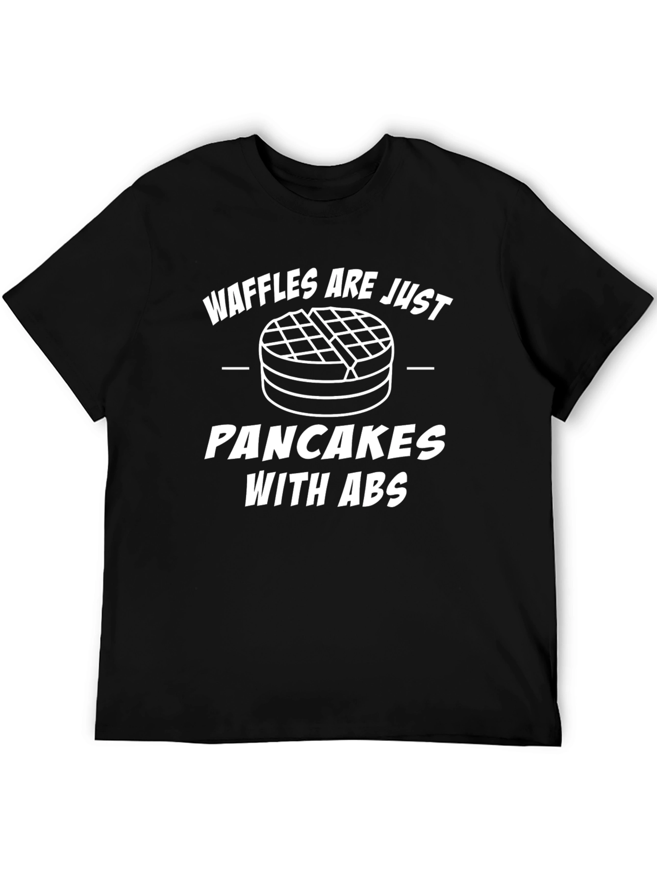 Waffles are Just Pancakes with ABS T-Shirt